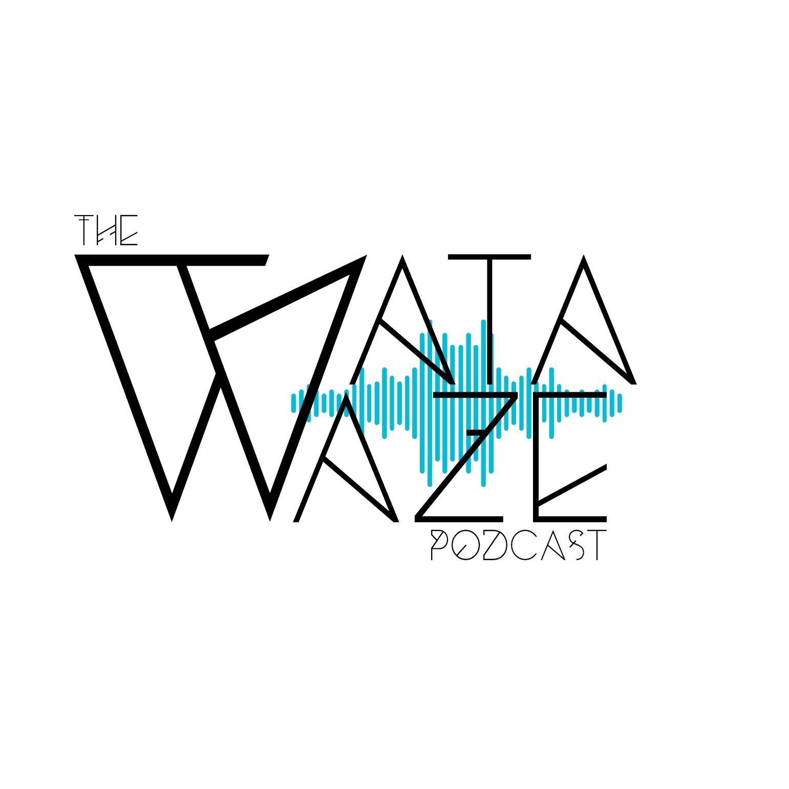 The Wata Waze Podcast - Hosted By Ayoka Bowman