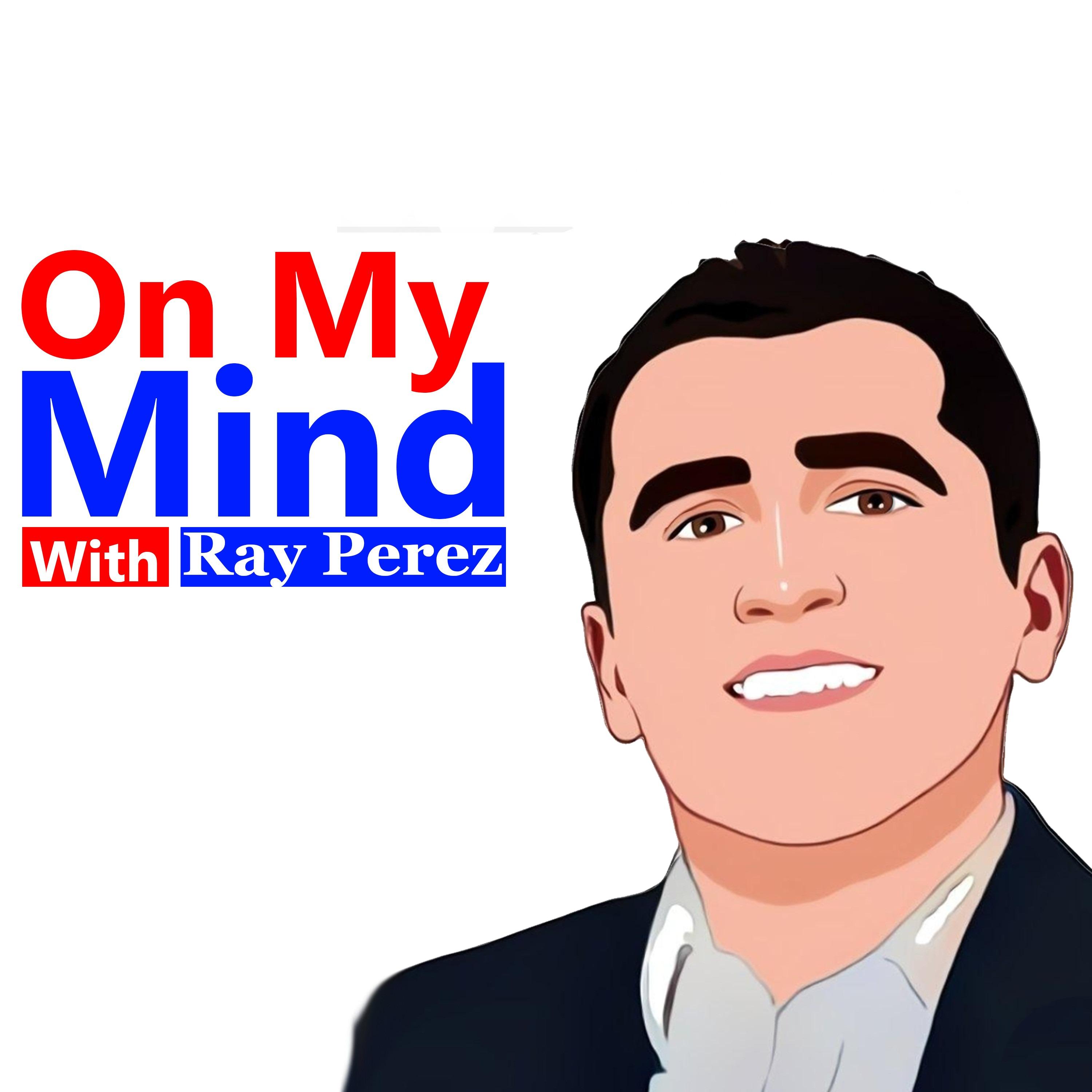 On My Mind with Ray Perez