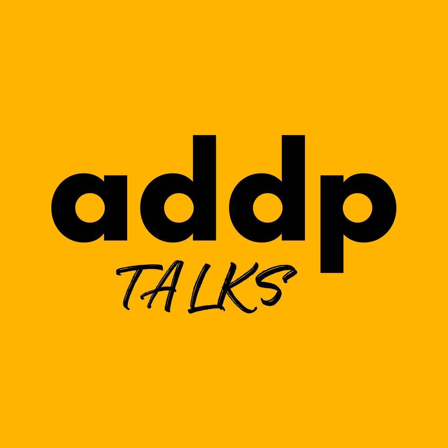 ADDP Talks