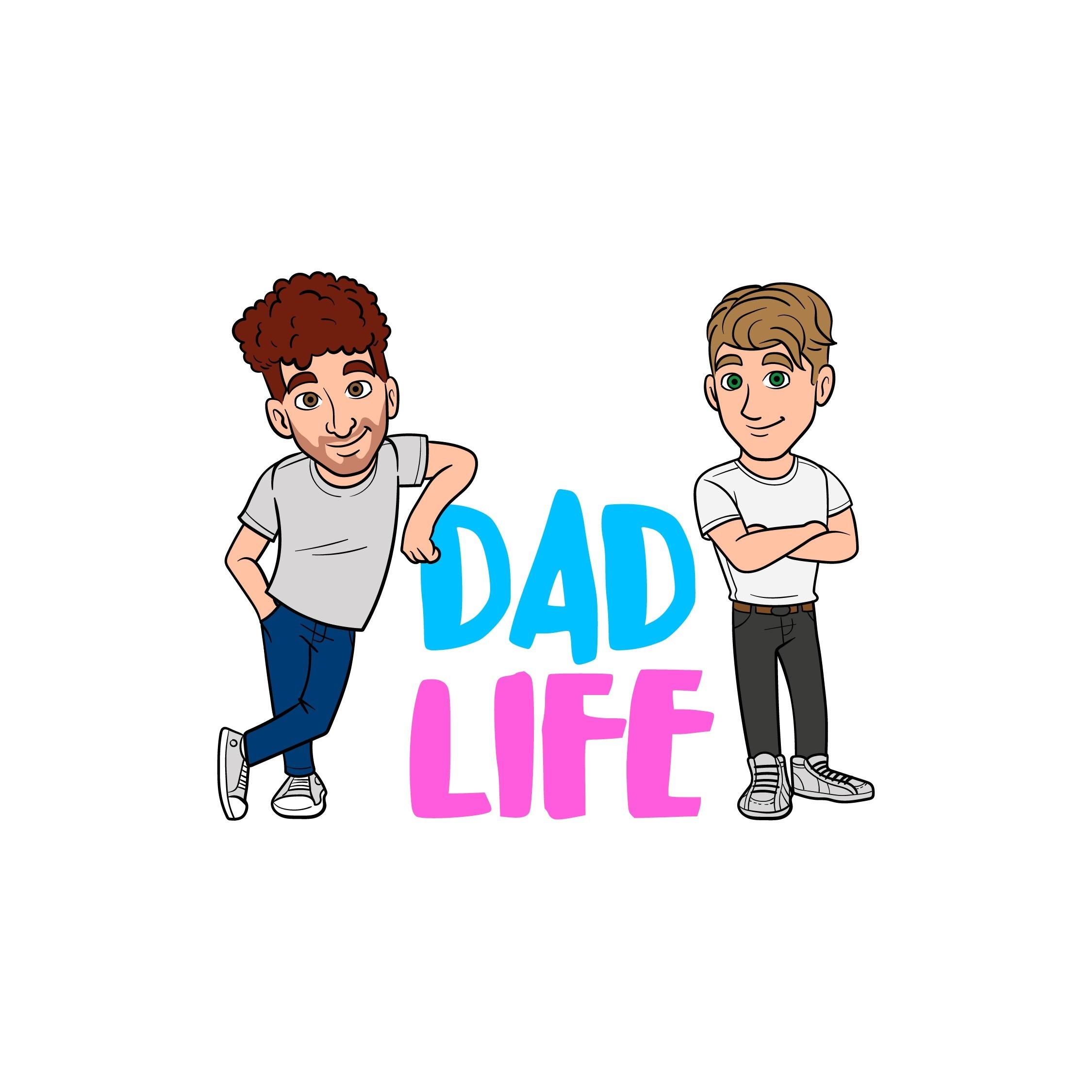 Dad Life: A Podcast for Dads by Dads