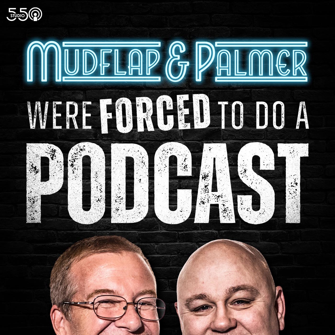 Mudflap & Palmer Were Forced To Do A Podcast