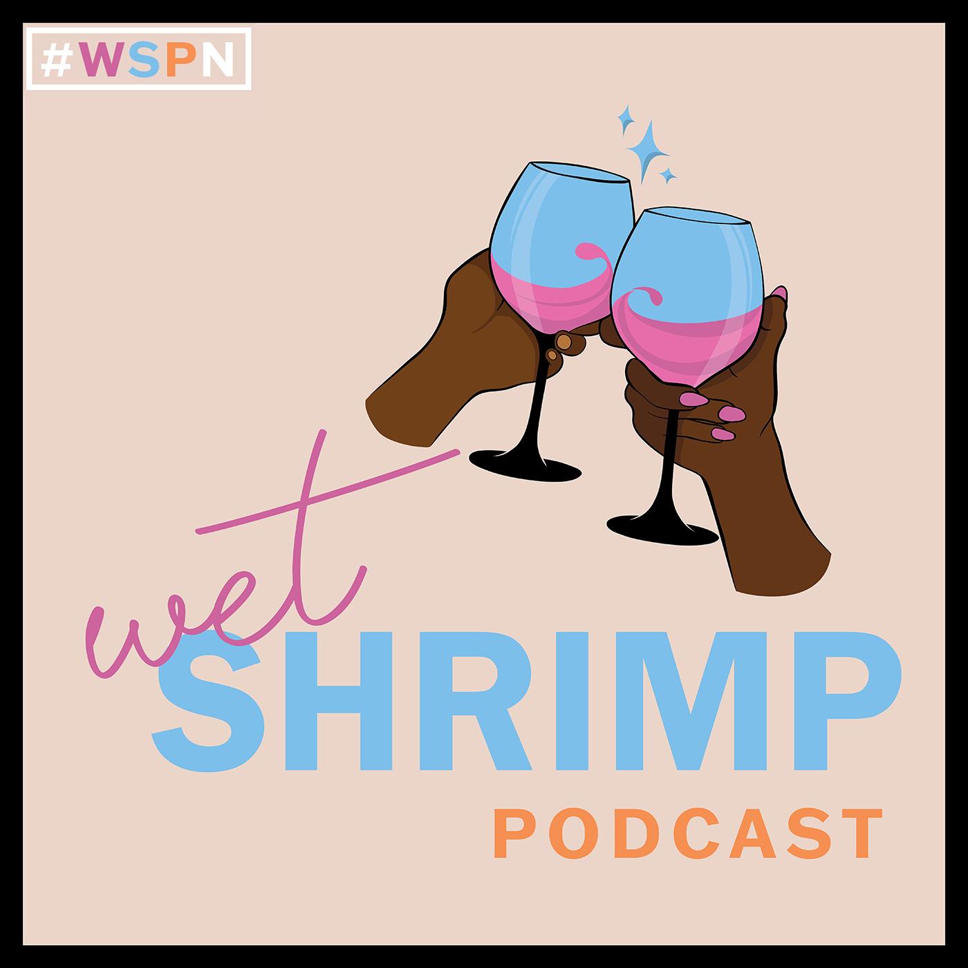 Wet Shrimp Podcast