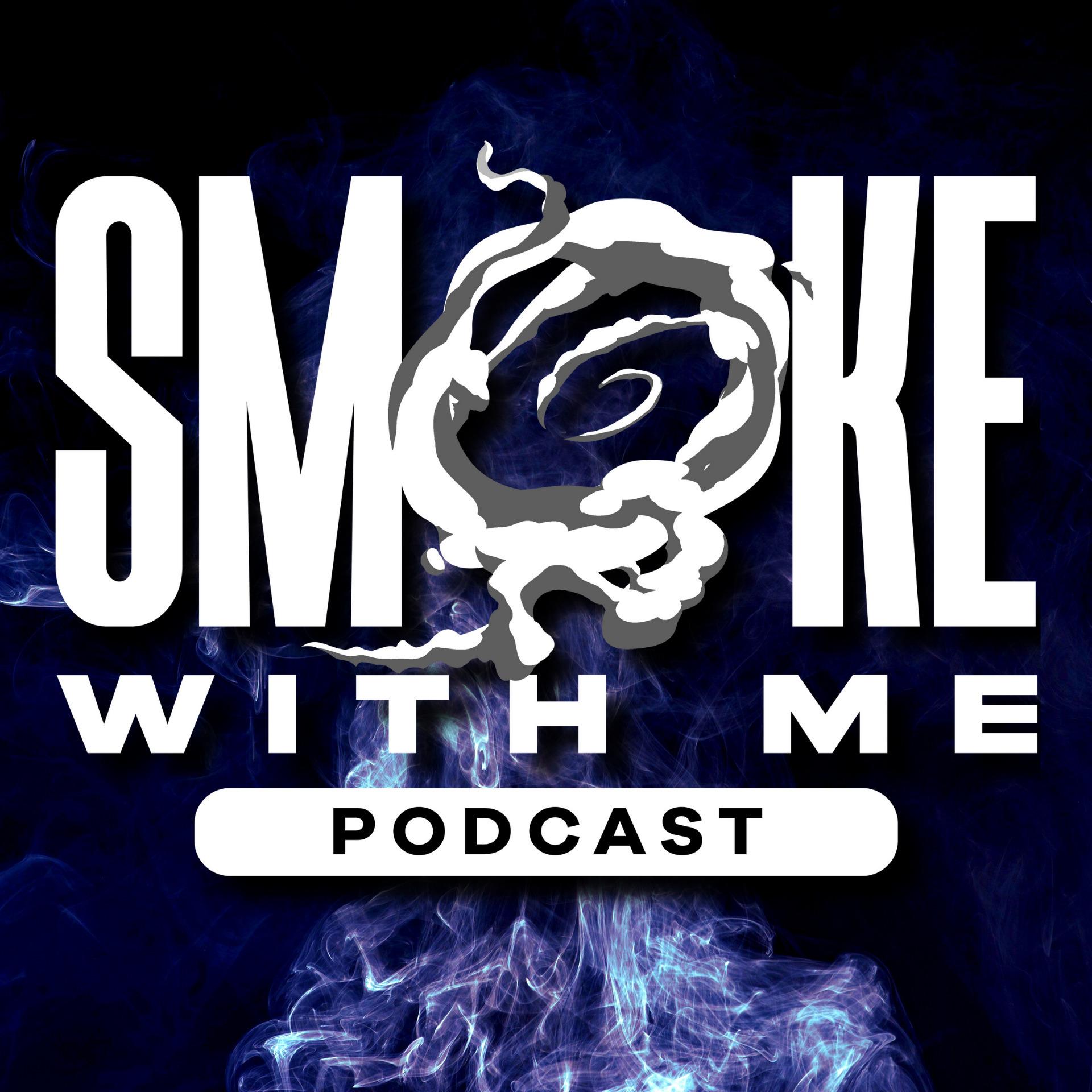 Smoke With Me Podcast
