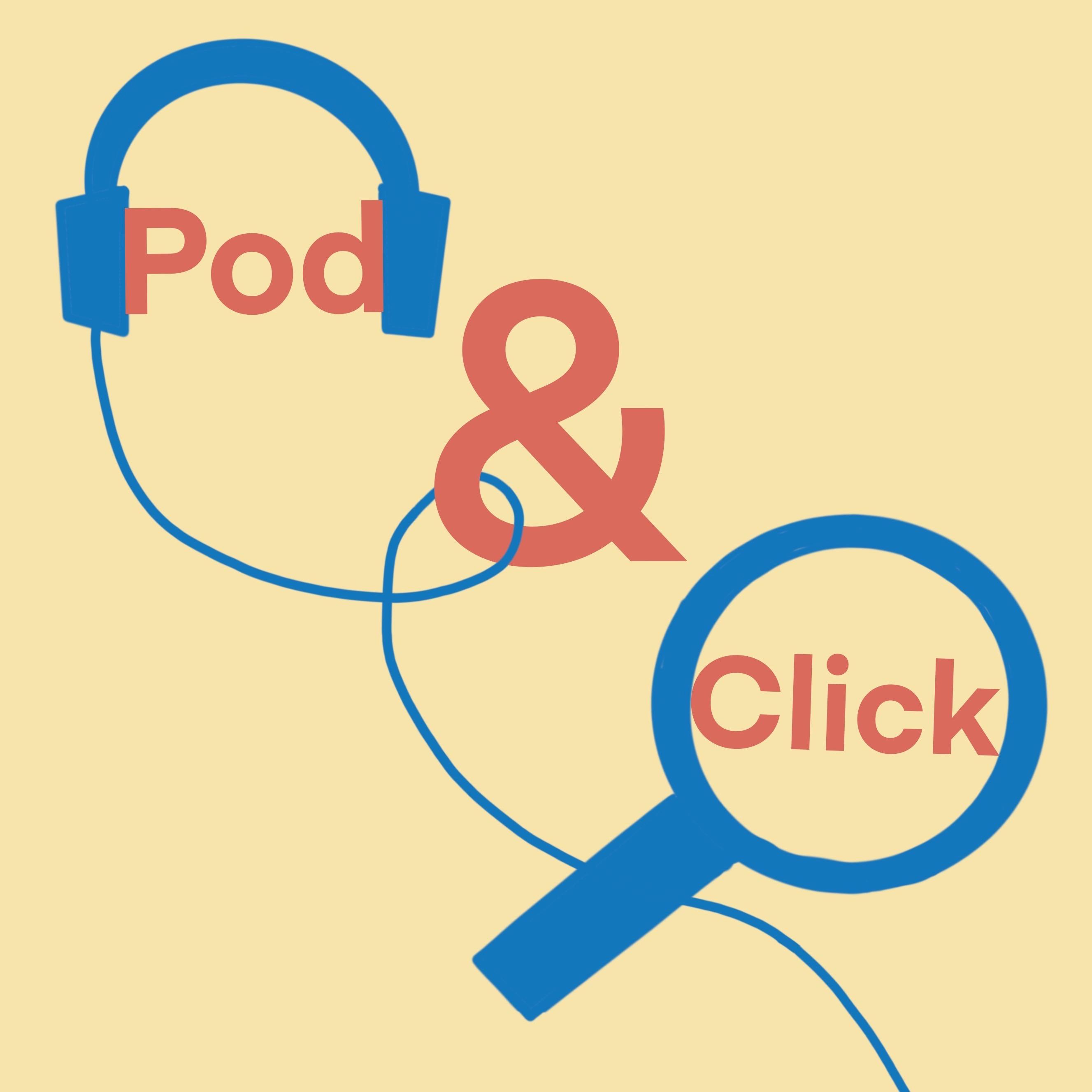 Pod and Click Podcast