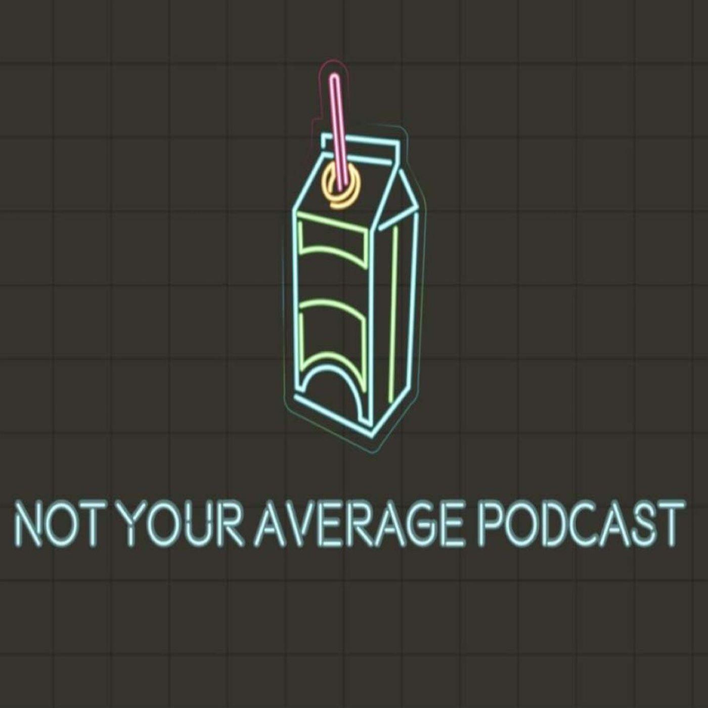 It's Not Your Average Podcast