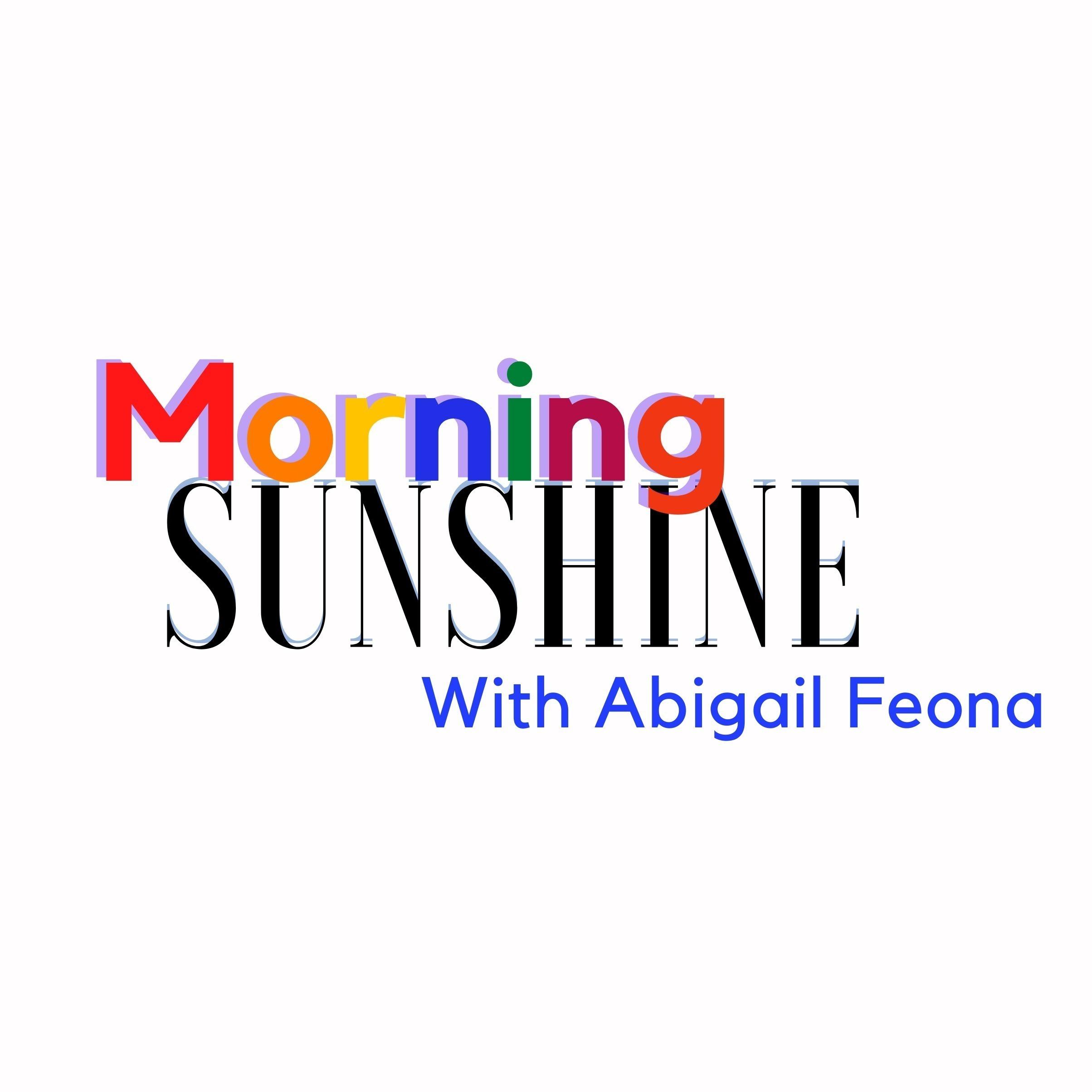 Morning Sunshine With Abigail Feona
