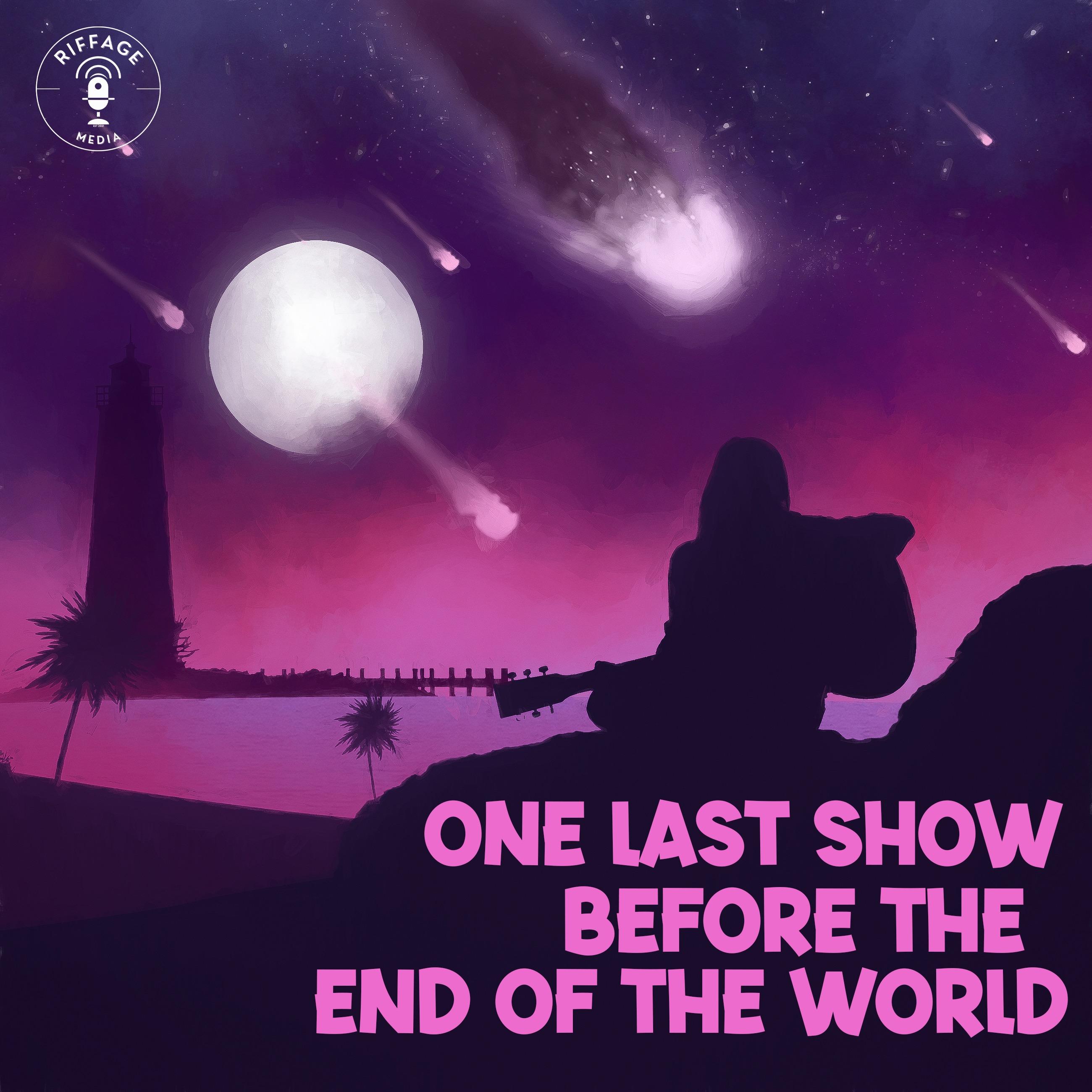 One Last Show Before the End of the World