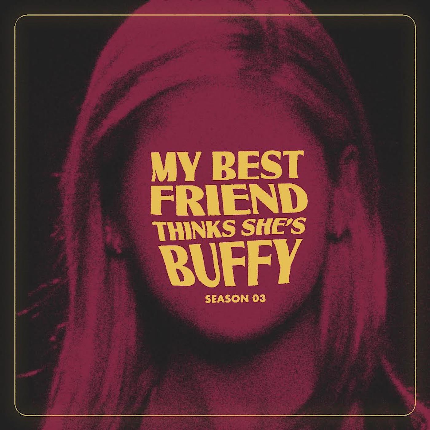 My Best Friend Thinks She's Buffy
