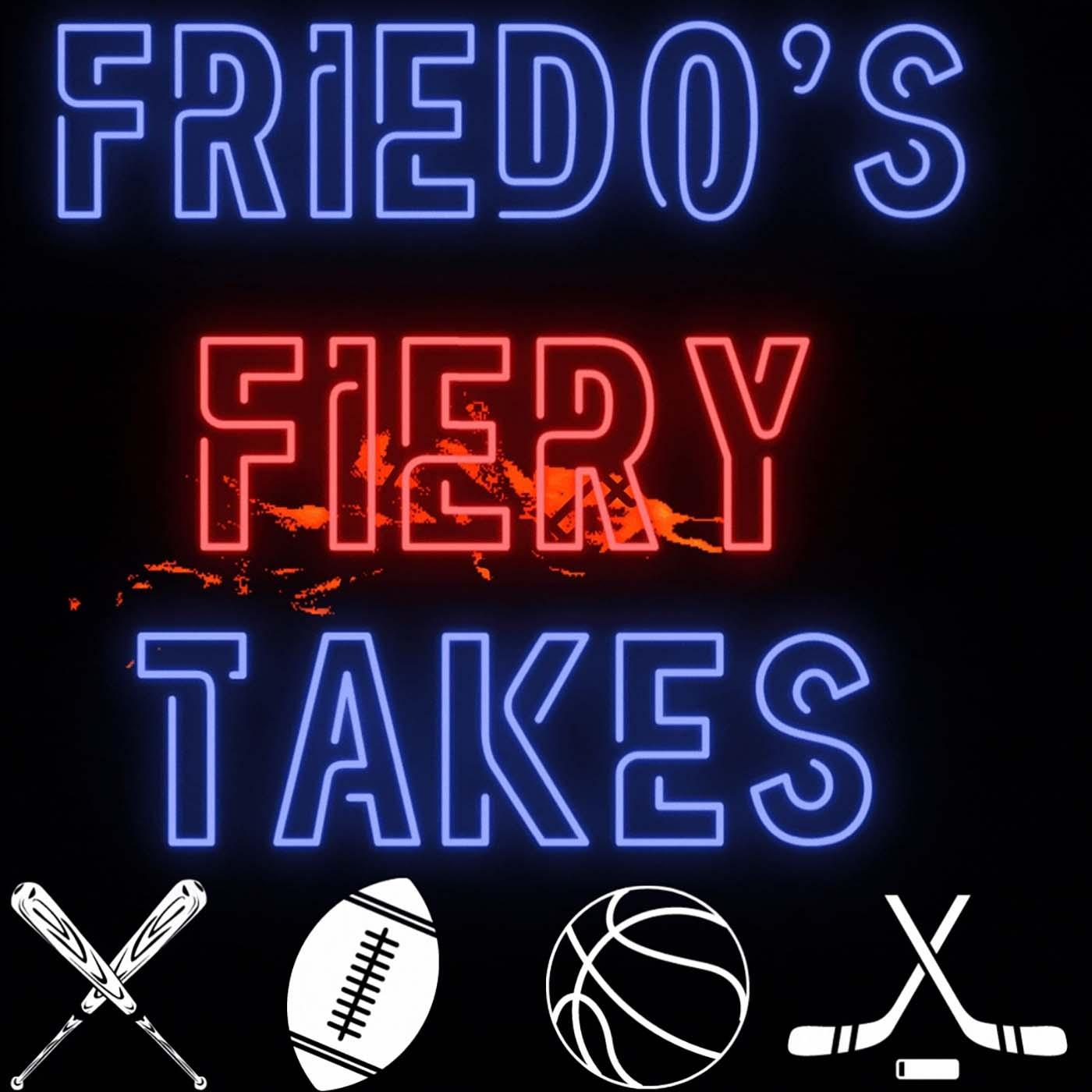 Friedo's Fiery Takes