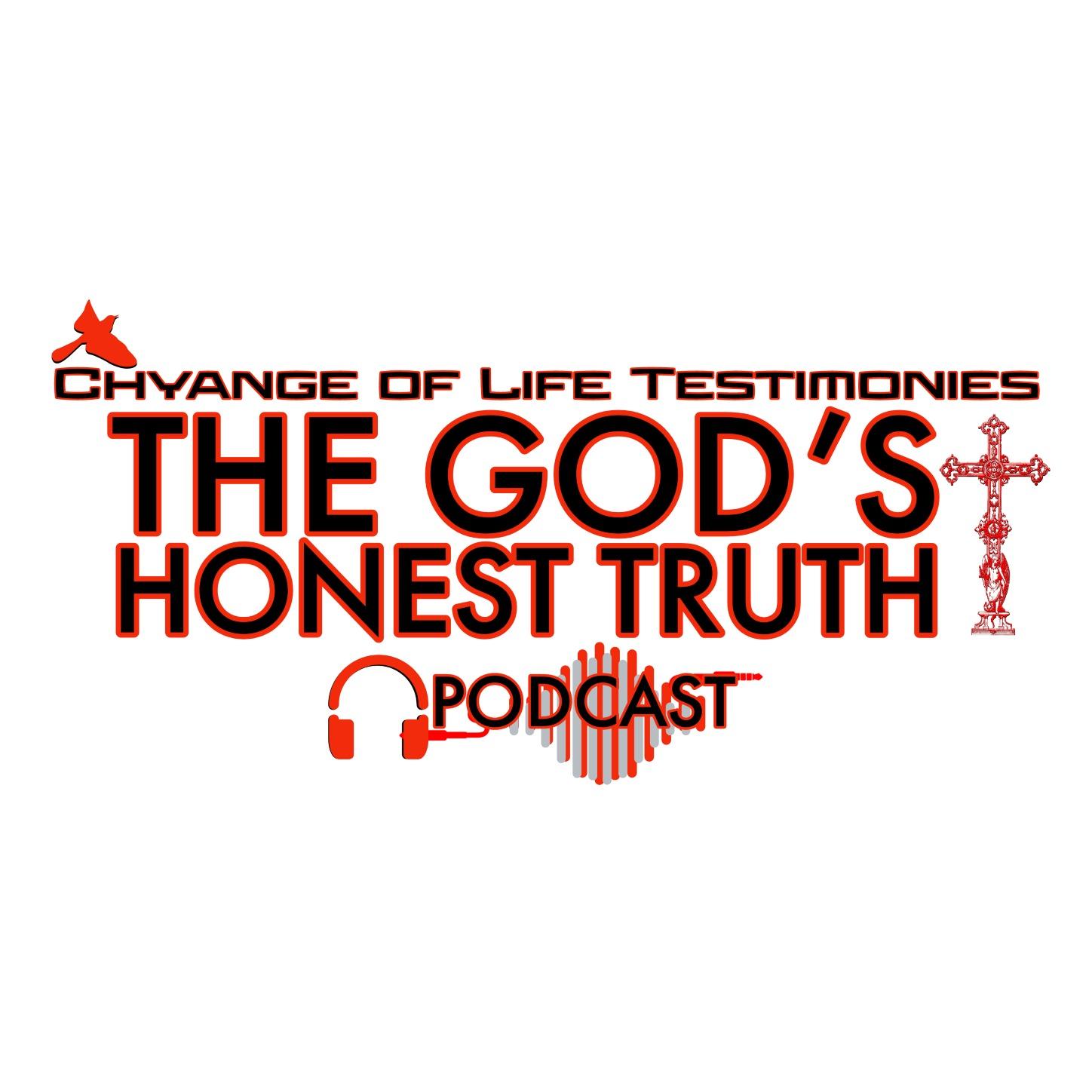 Chyange of life Testimonies " The God's Honest truth"