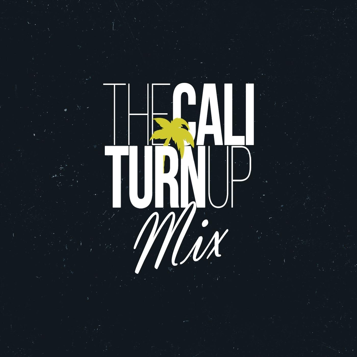 The Cali Turn Up Mix