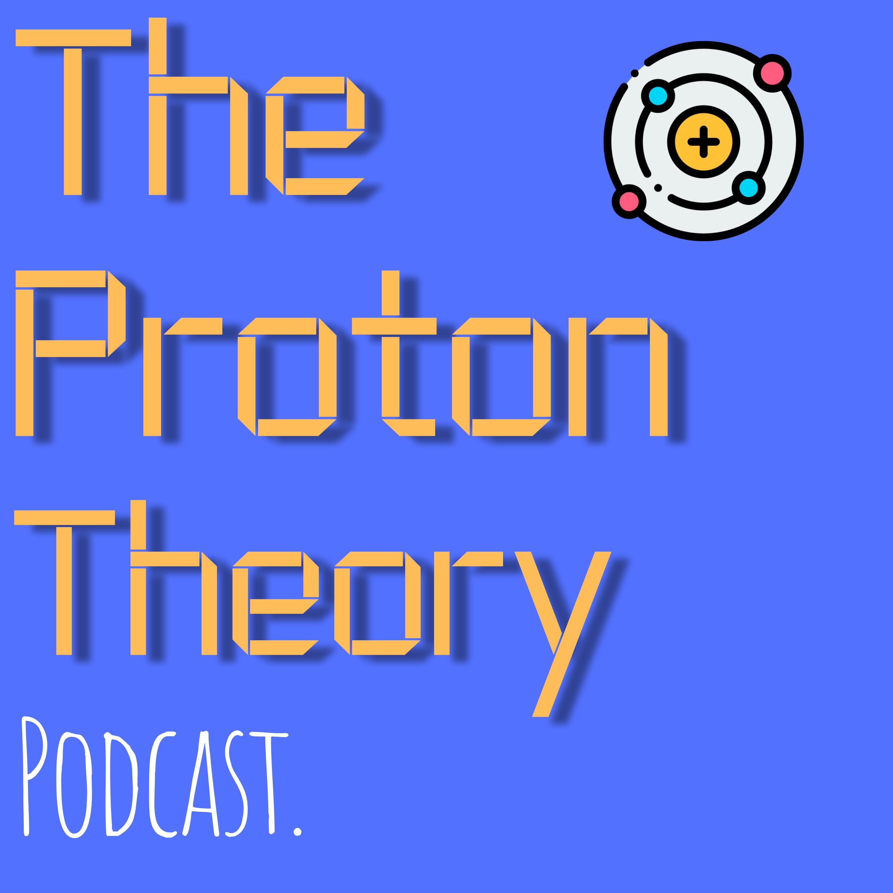 The Proton Theory Podcast