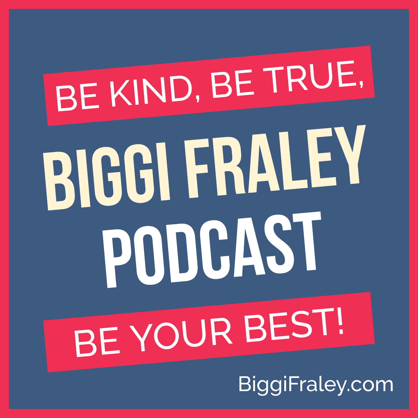 The Biggi Fraley Podcast