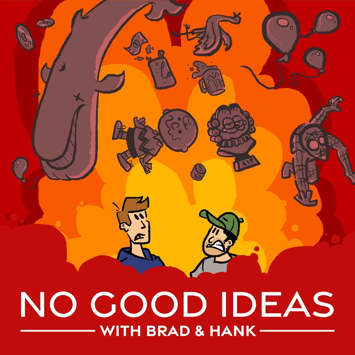 No Good Ideas with Brad & Hank
