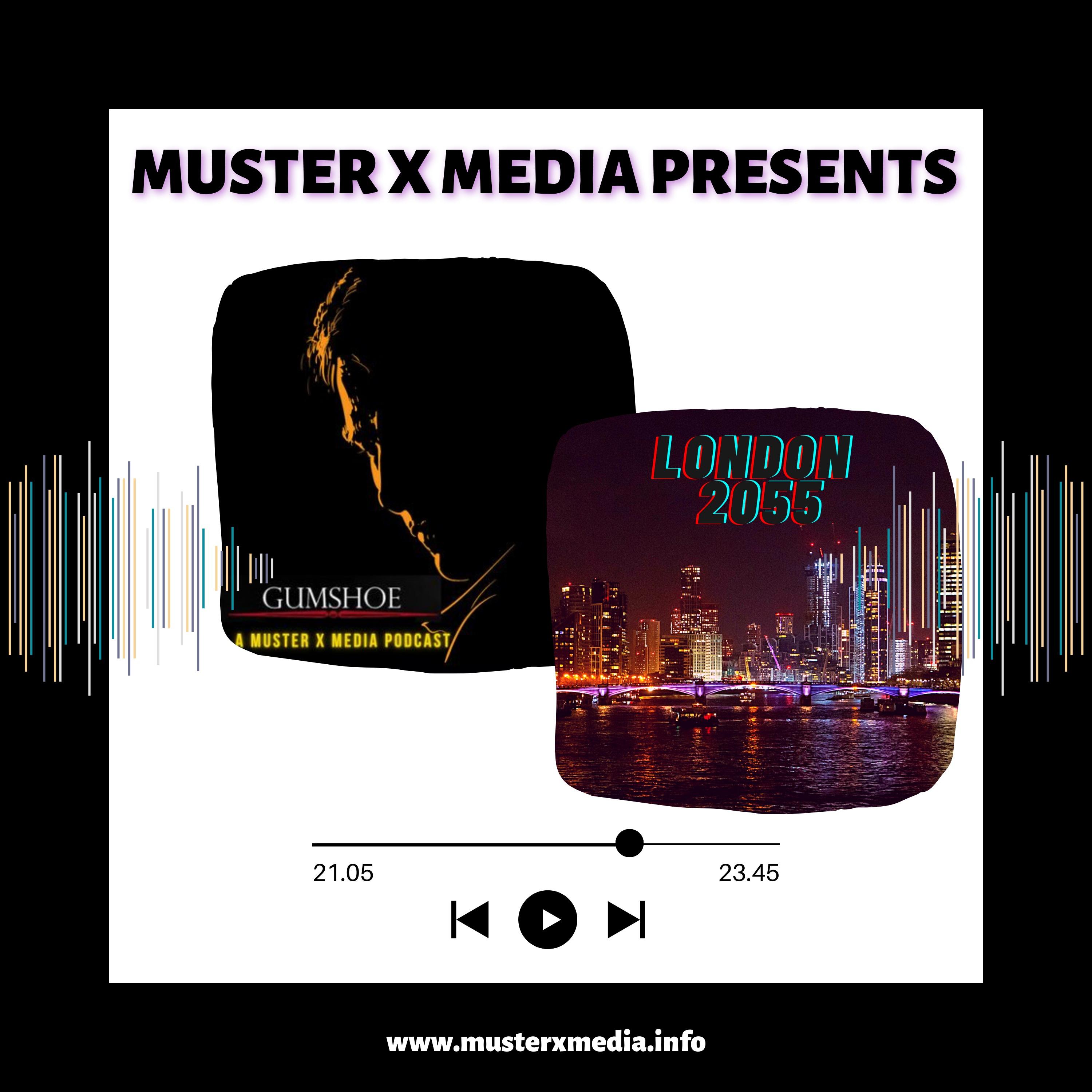 Muster X Media Presents: Gumshoe & London 2055