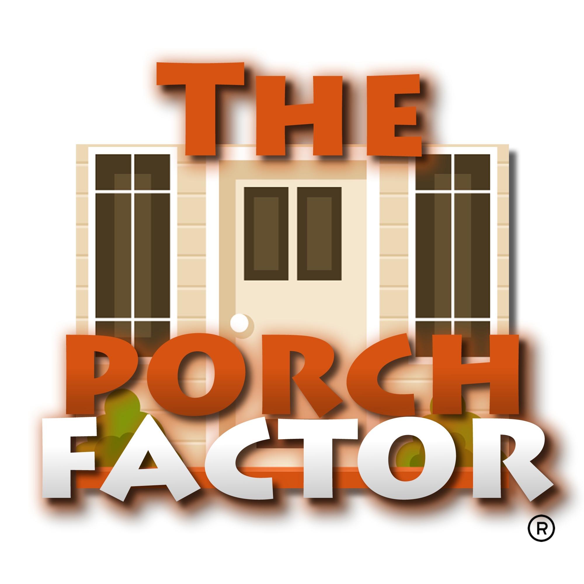 The Porch Factor