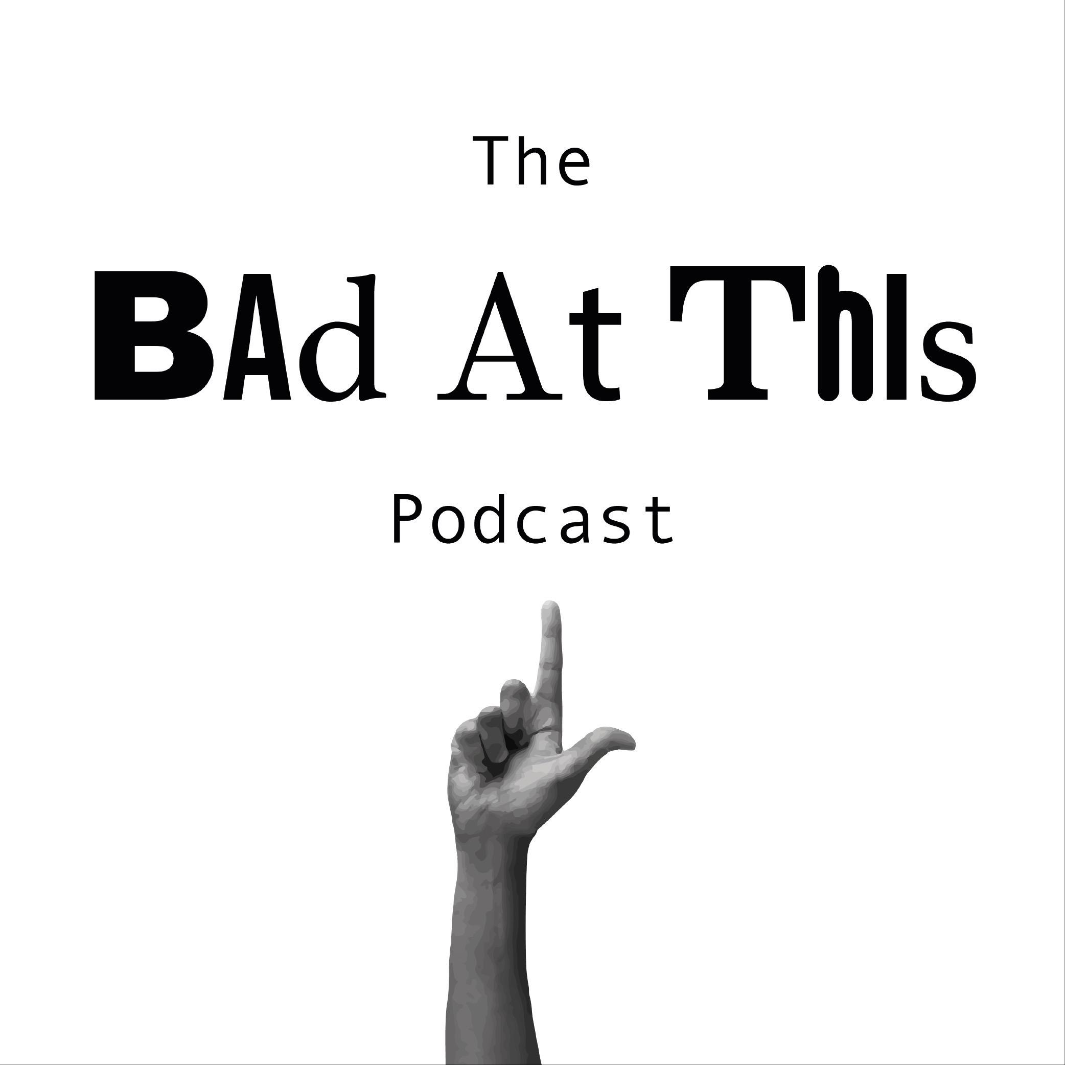 The Bad At This Podcast