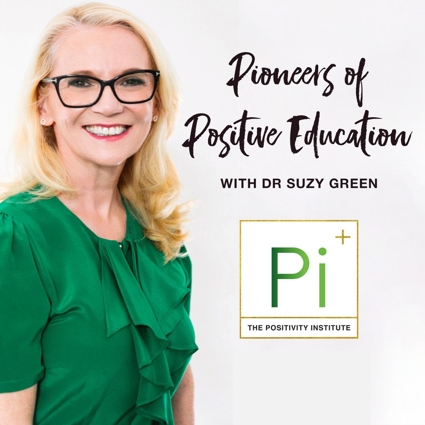 Pioneers of Positive Education with Dr Suzy Green Series 1 - 4