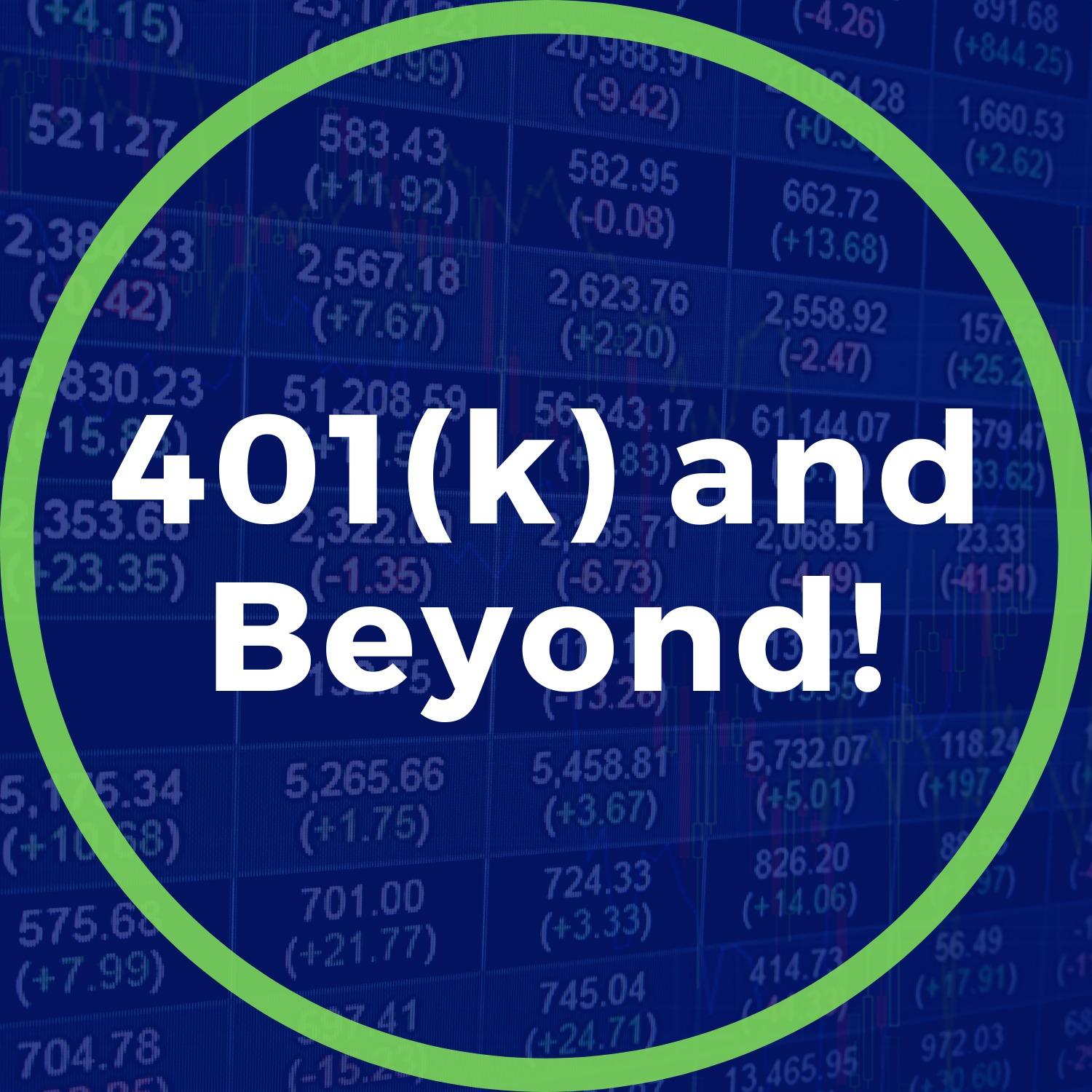 401(k) and Beyond!