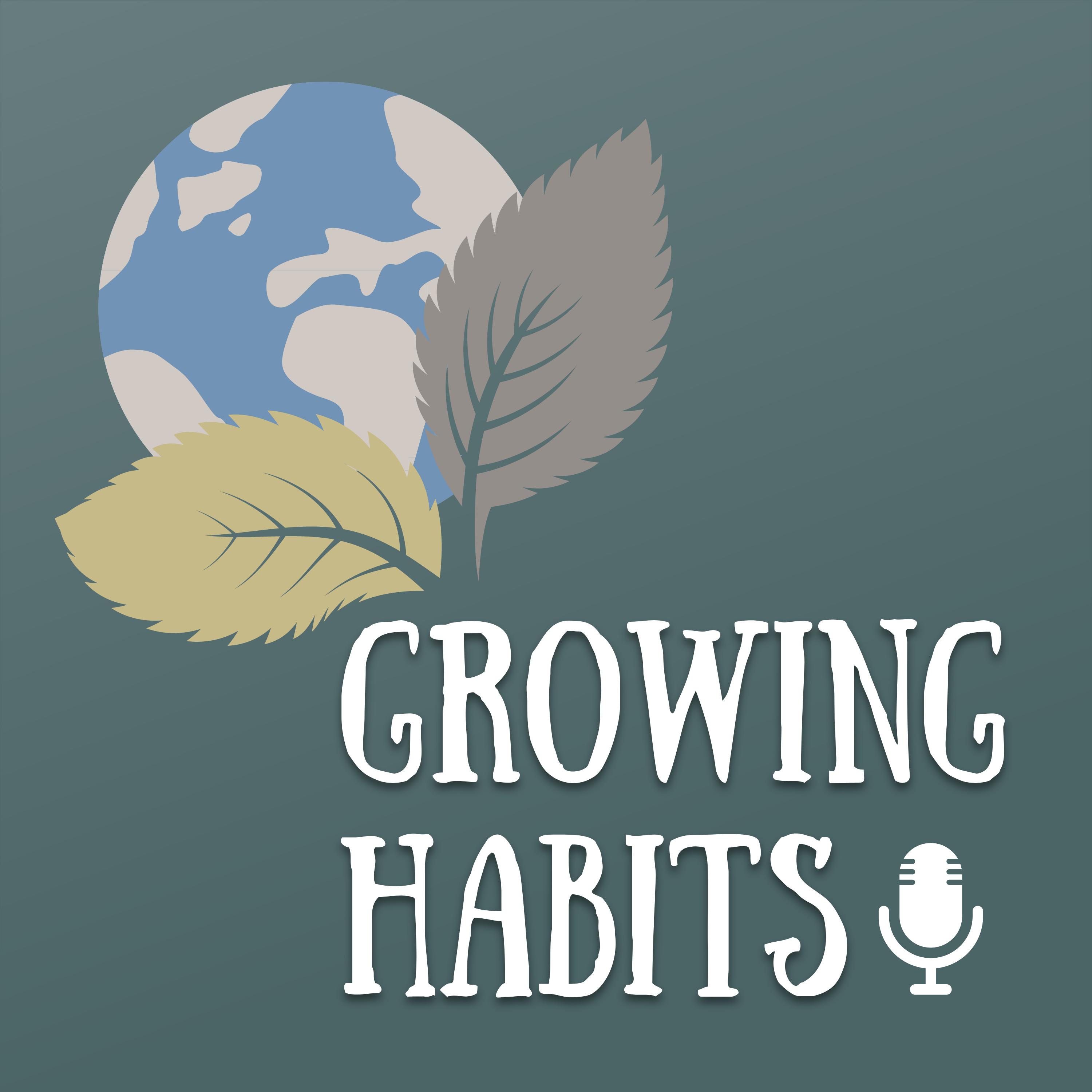 Growing Habits Podcast