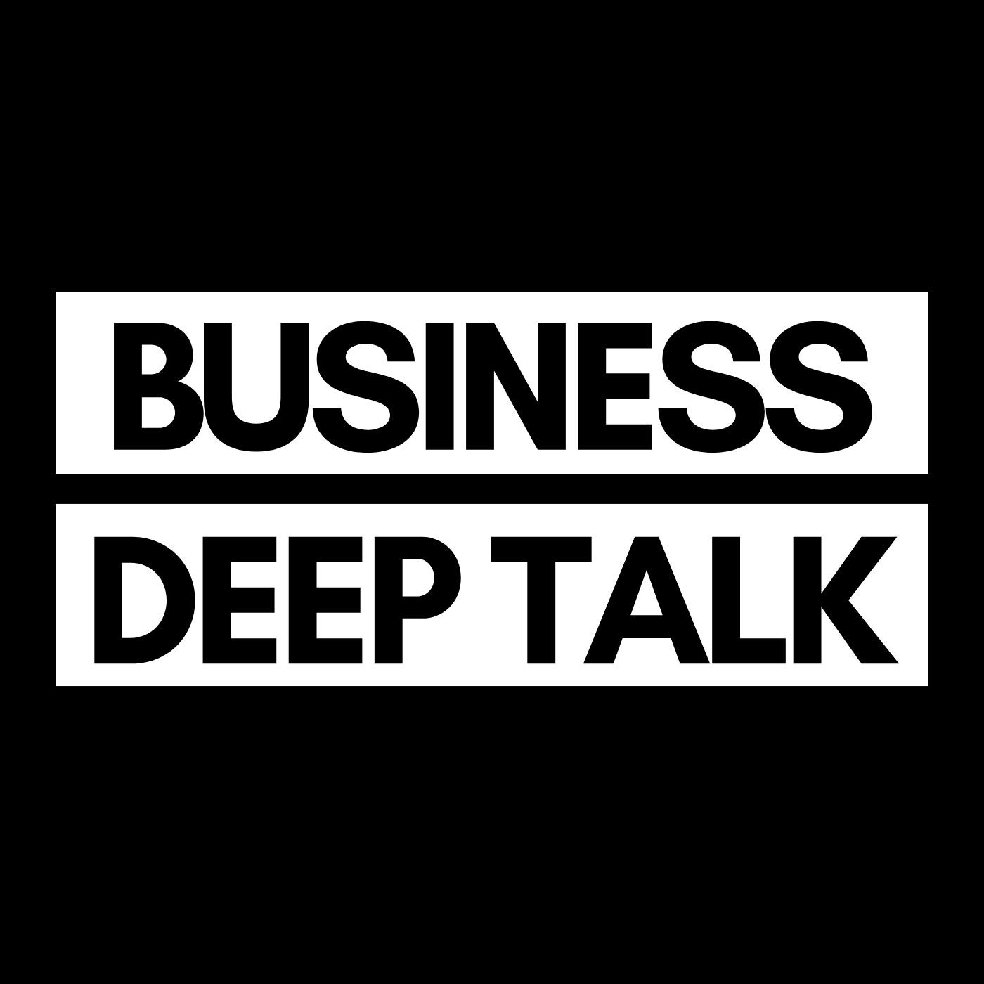 Business Deep Talk