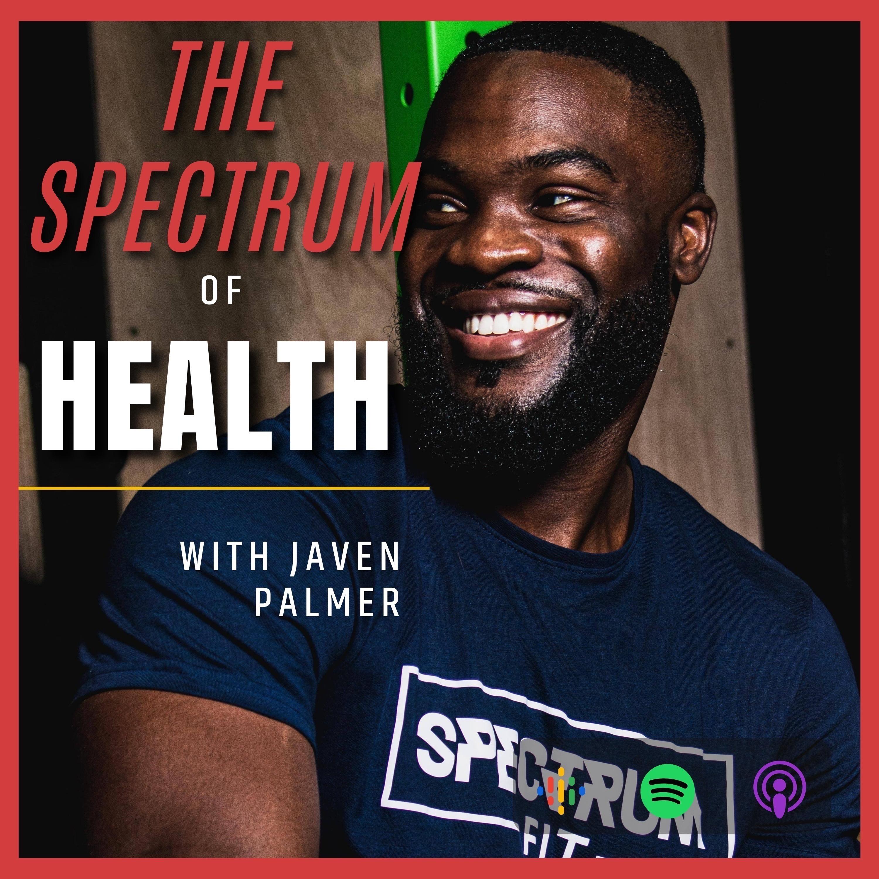 The SPECTRUM of Health W/Javen Palmer