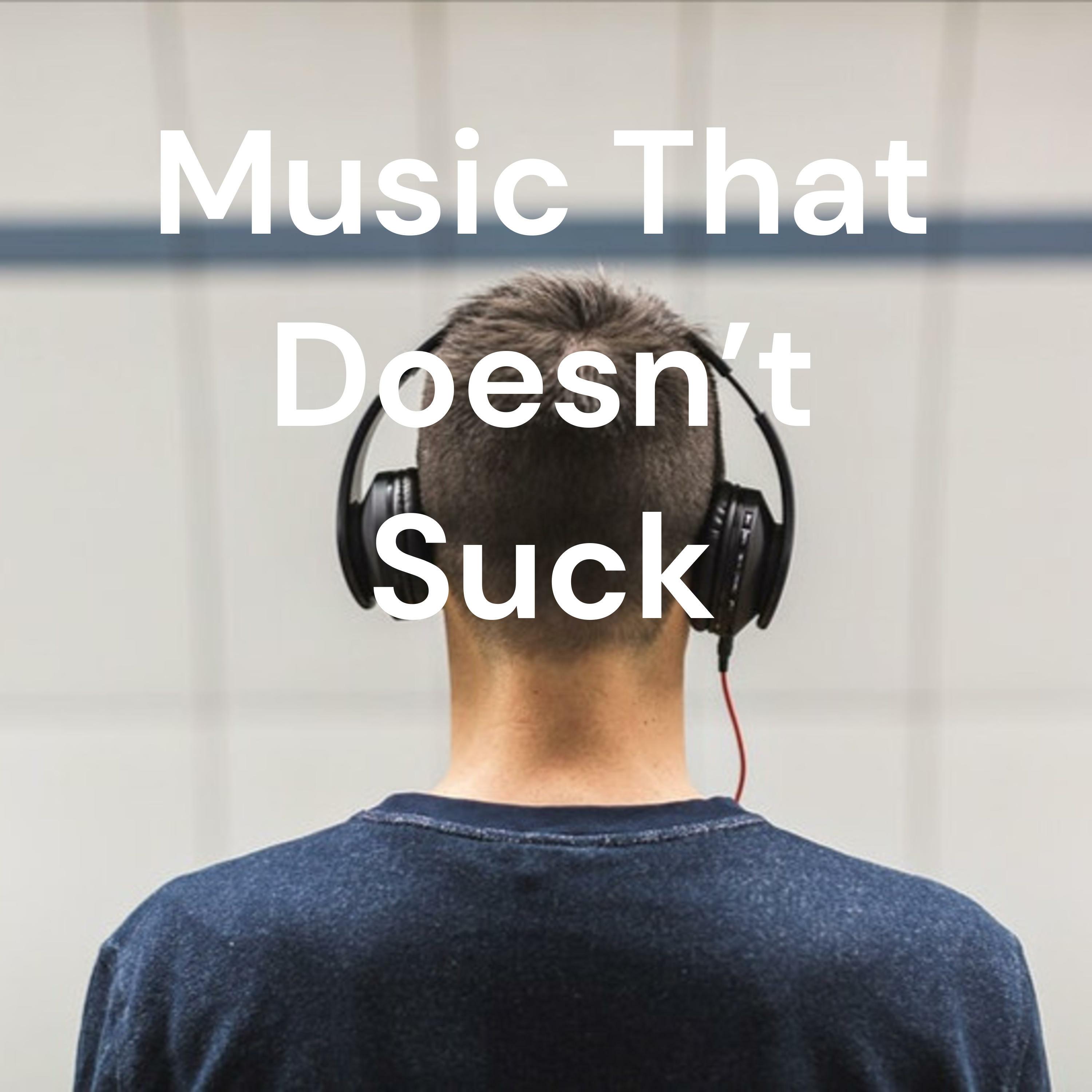 Music That Doesn't Suck