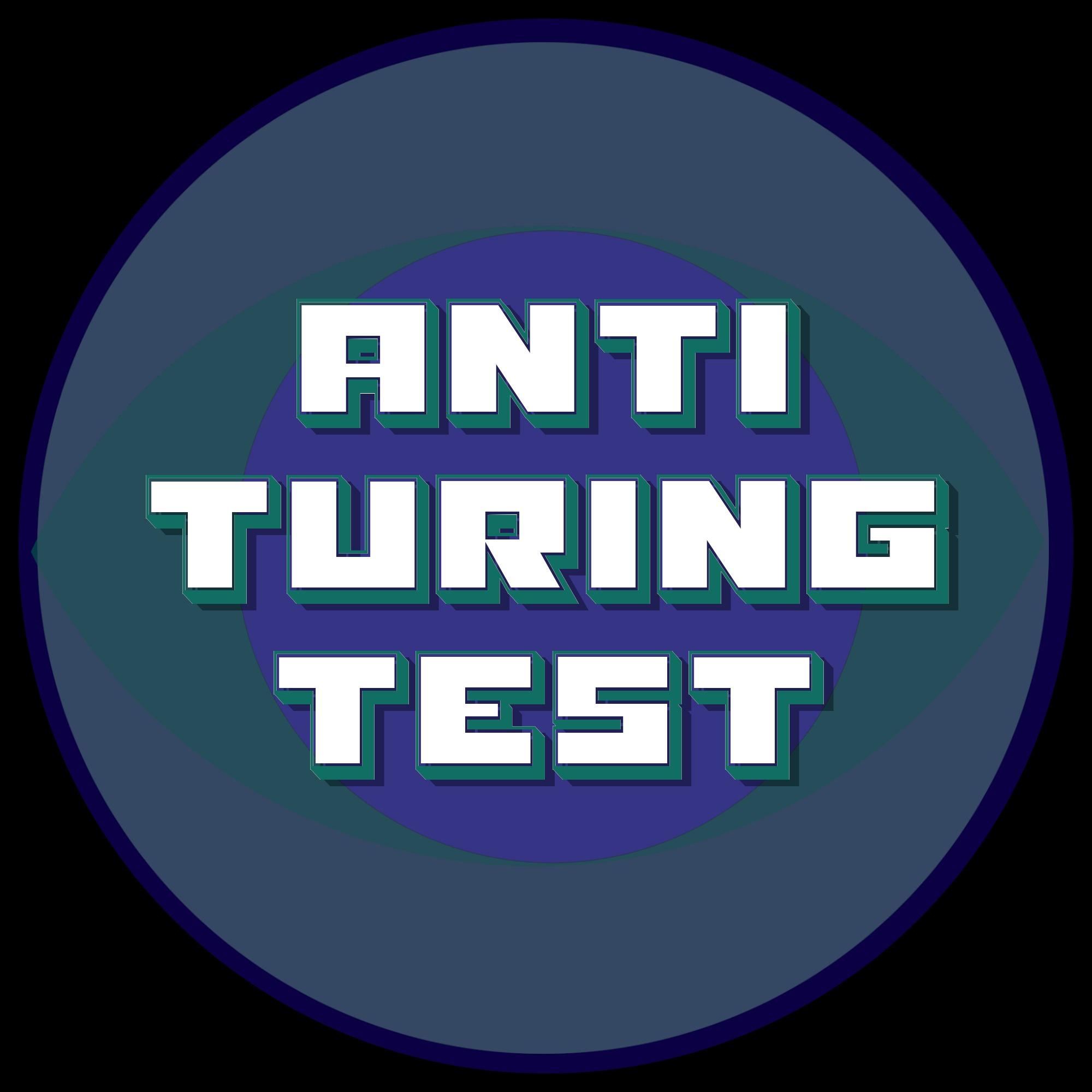 Anti Turing Test