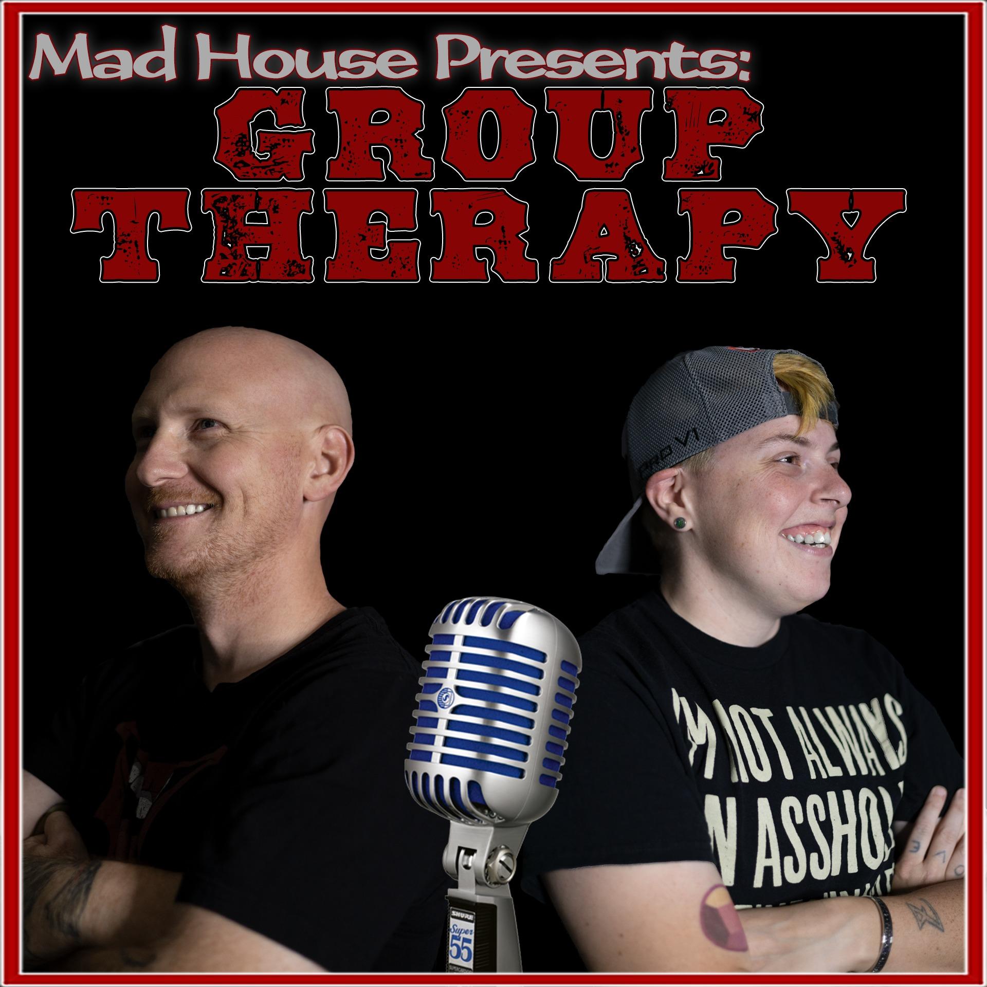 Mad House Presents: Group Therapy