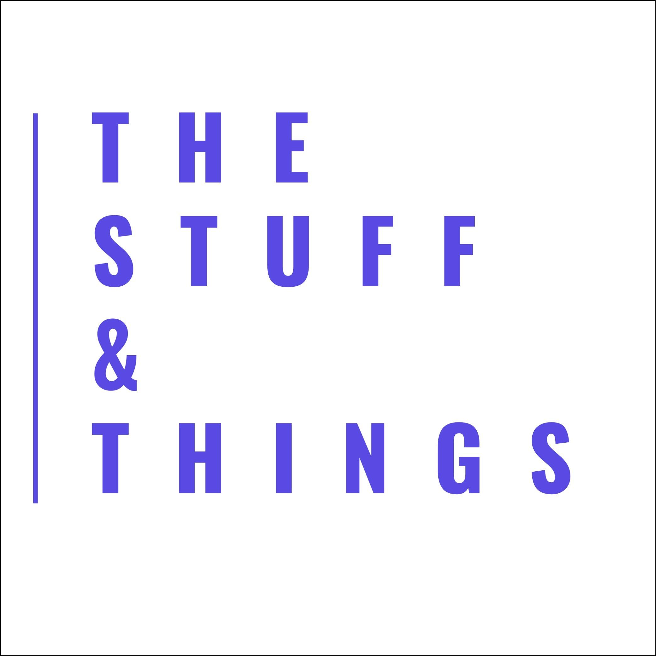 The Stuff & Things