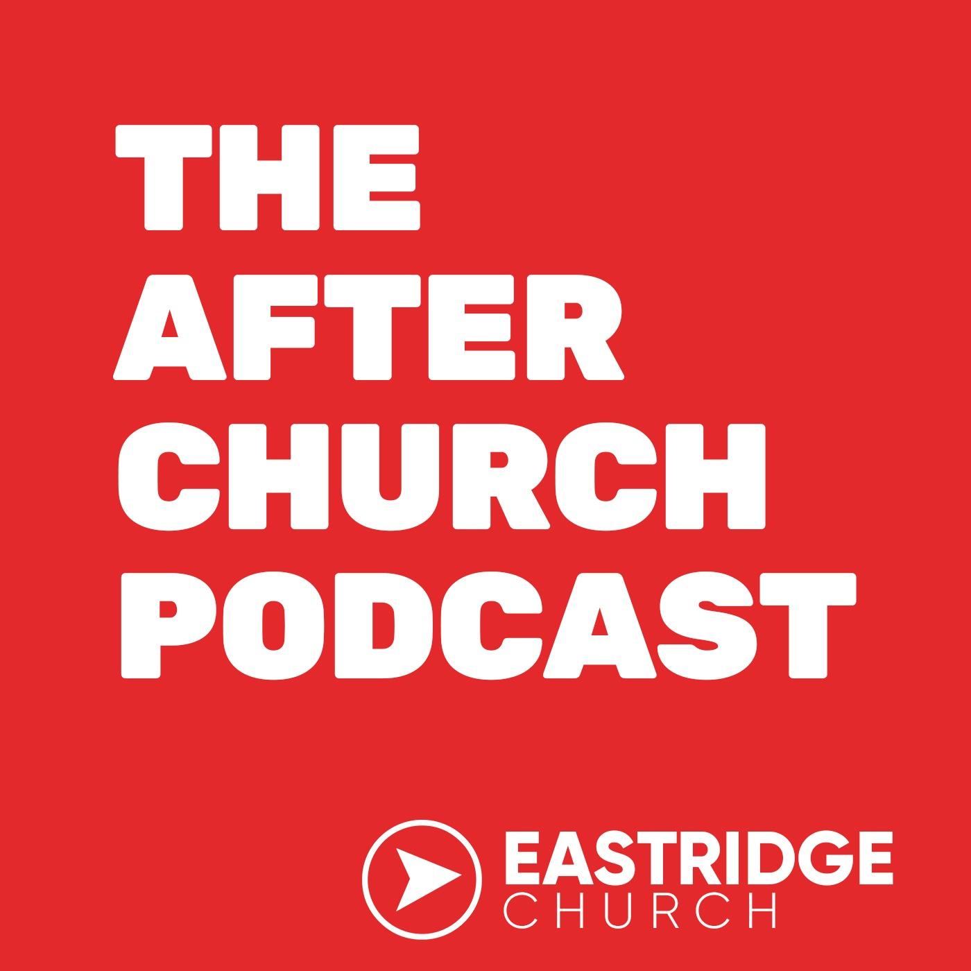 The After Church Podcast | Eastridge
