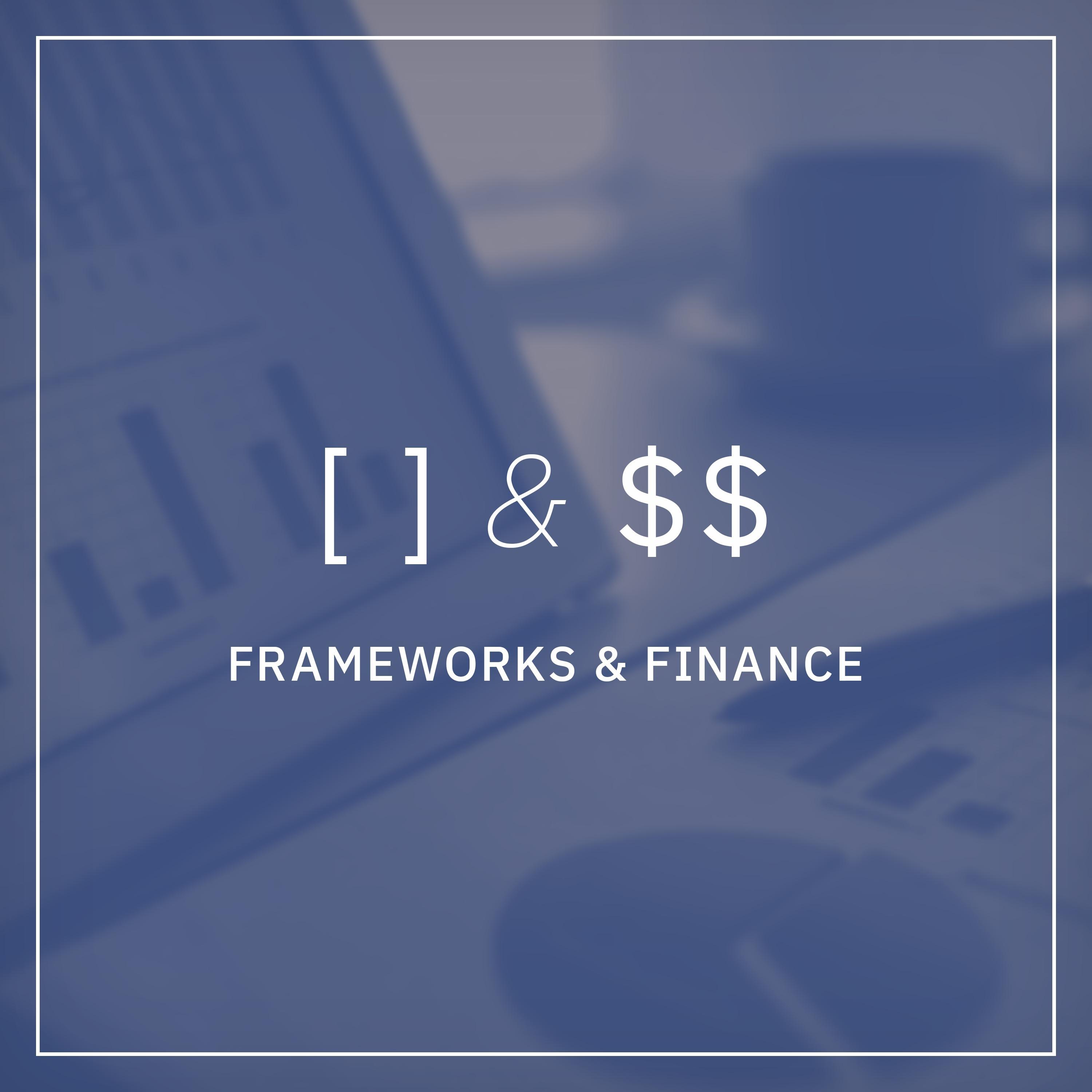 Frameworks & Finance