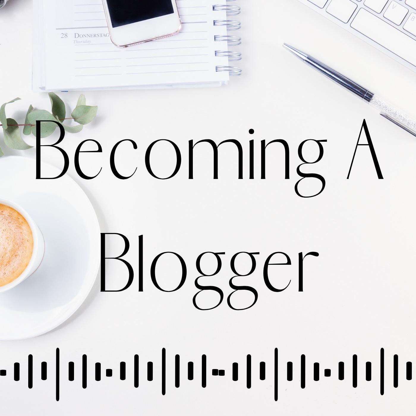 Becoming A Blogger