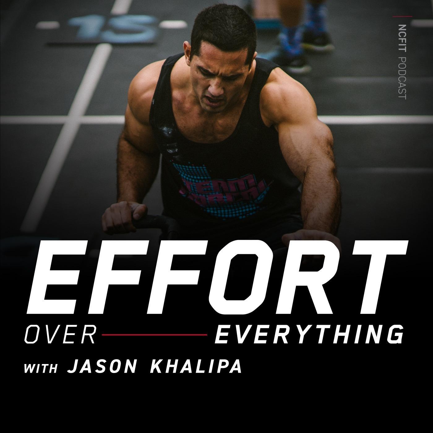 Effort Over Everything with Jason Khalipa