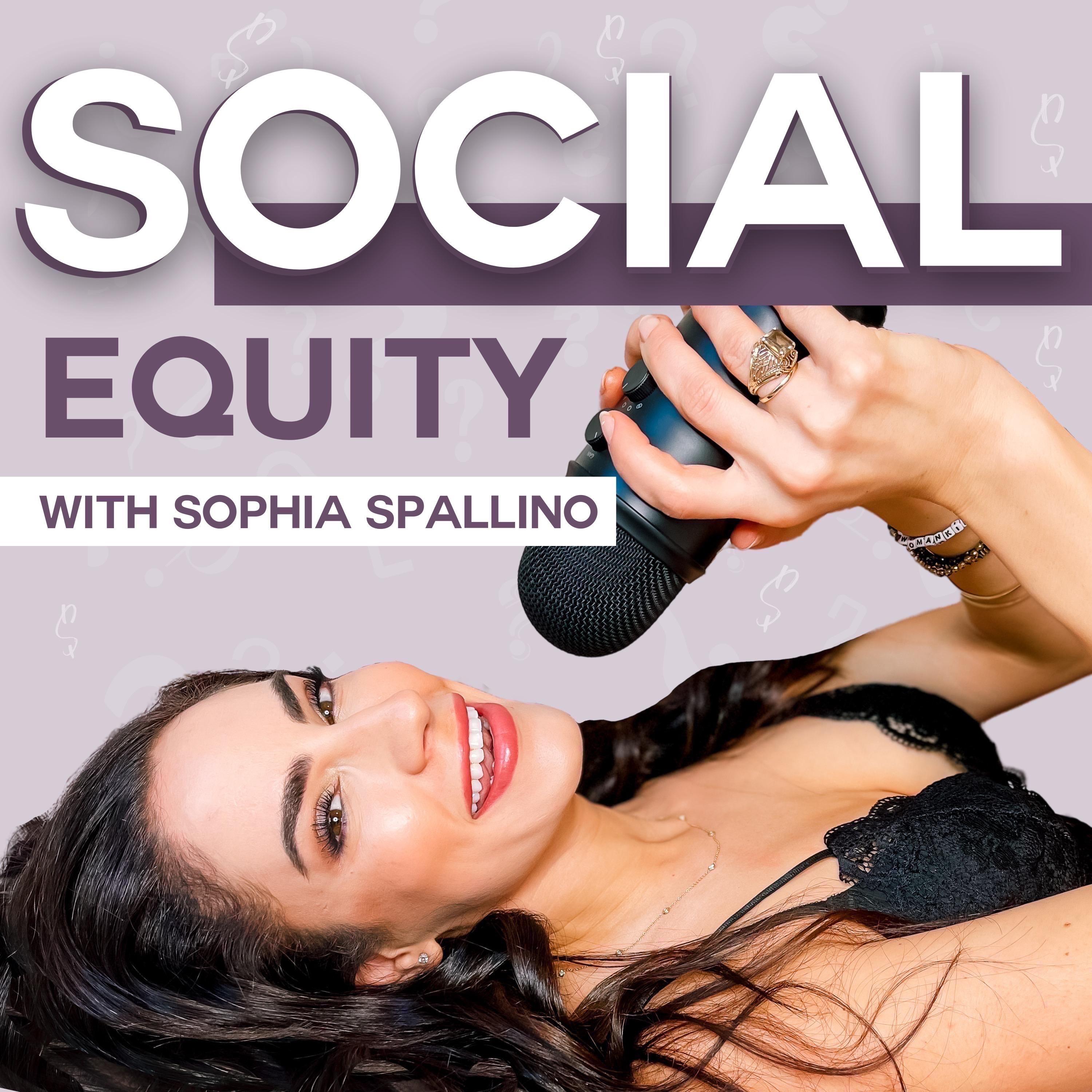 SOCIAL EQUITY with Sophia Spallino | Social Media Strategy | Profitable Personal Branding | Female Entrepreneur Mindset 