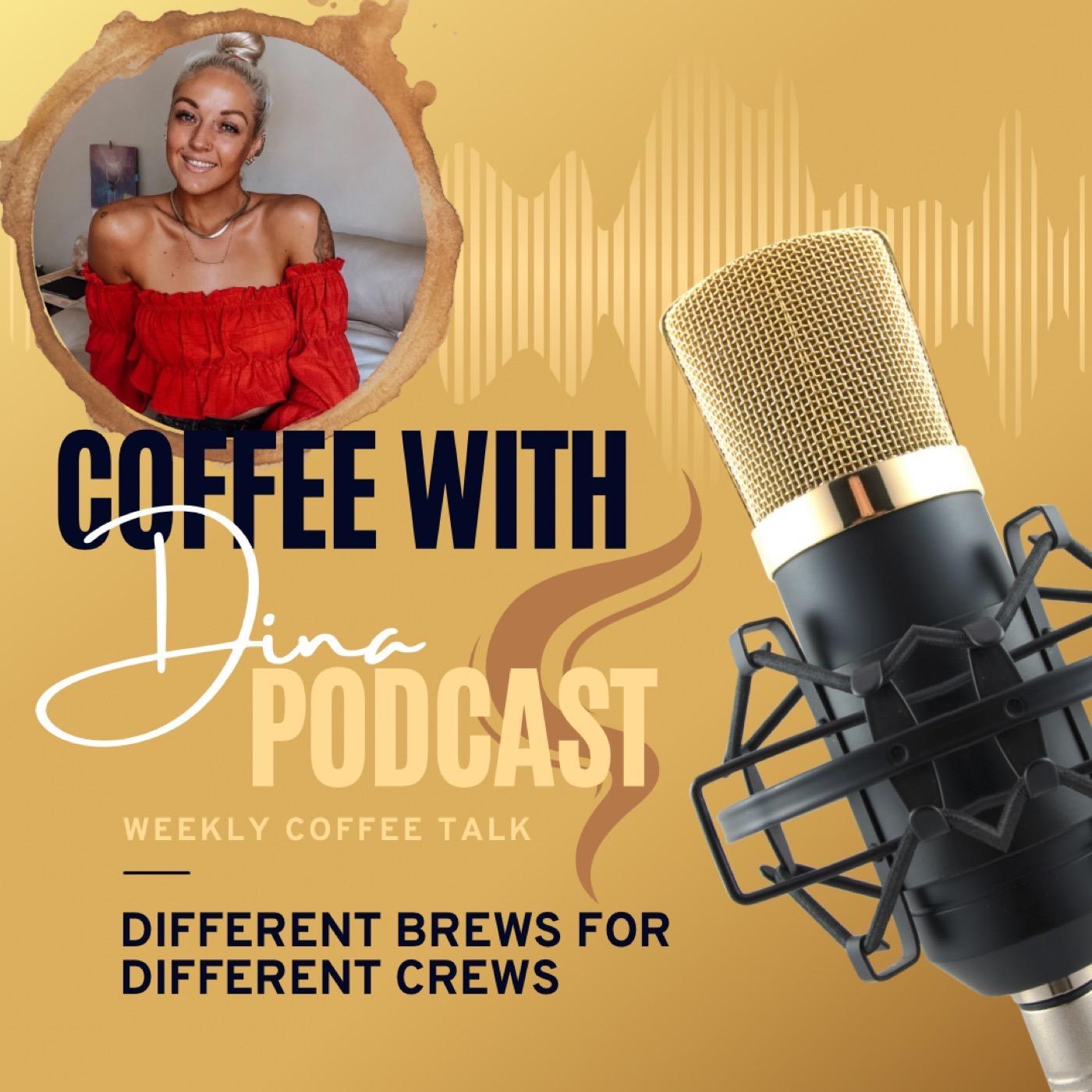 Coffee with Dina Podcast
