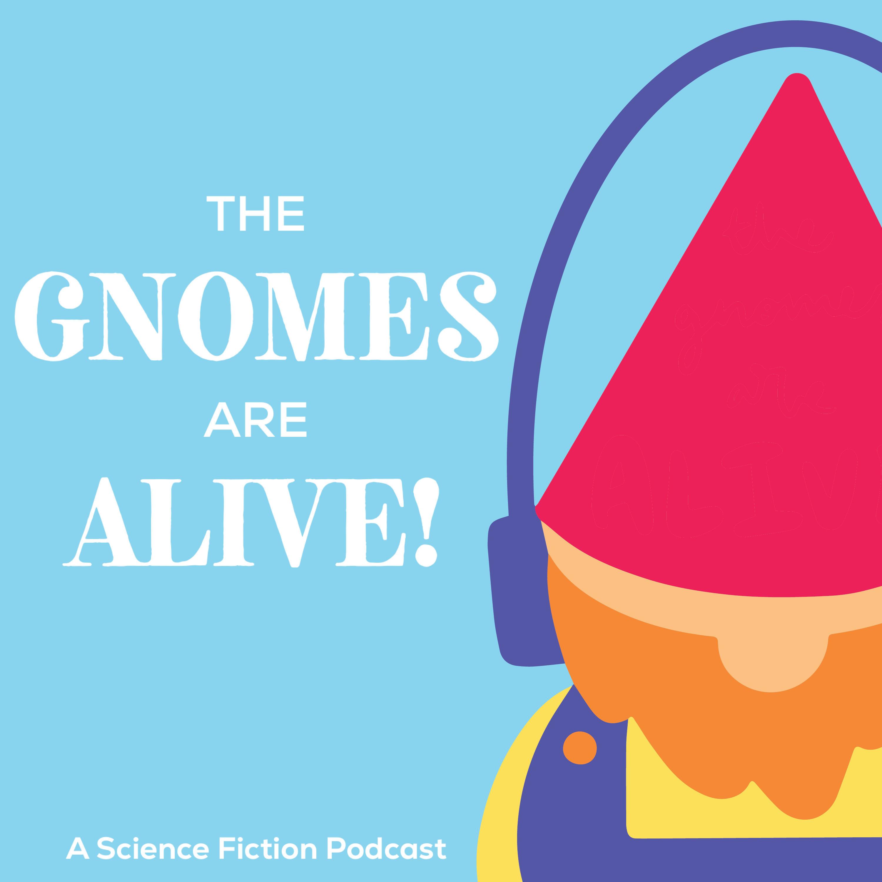 The Gnomes Are Alive
