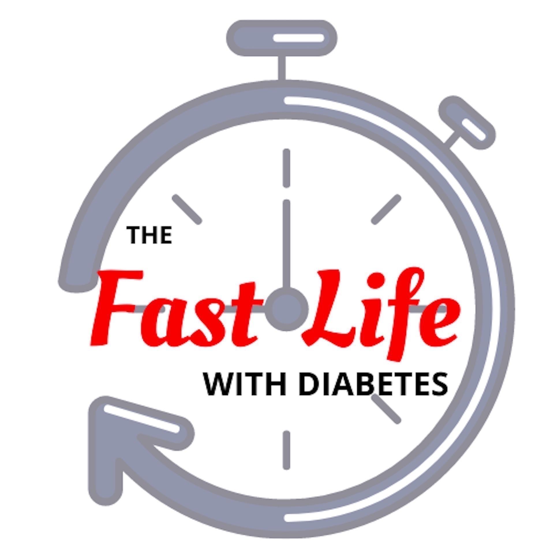 The Fast Life with Diabetes-- Intermittent Fasting