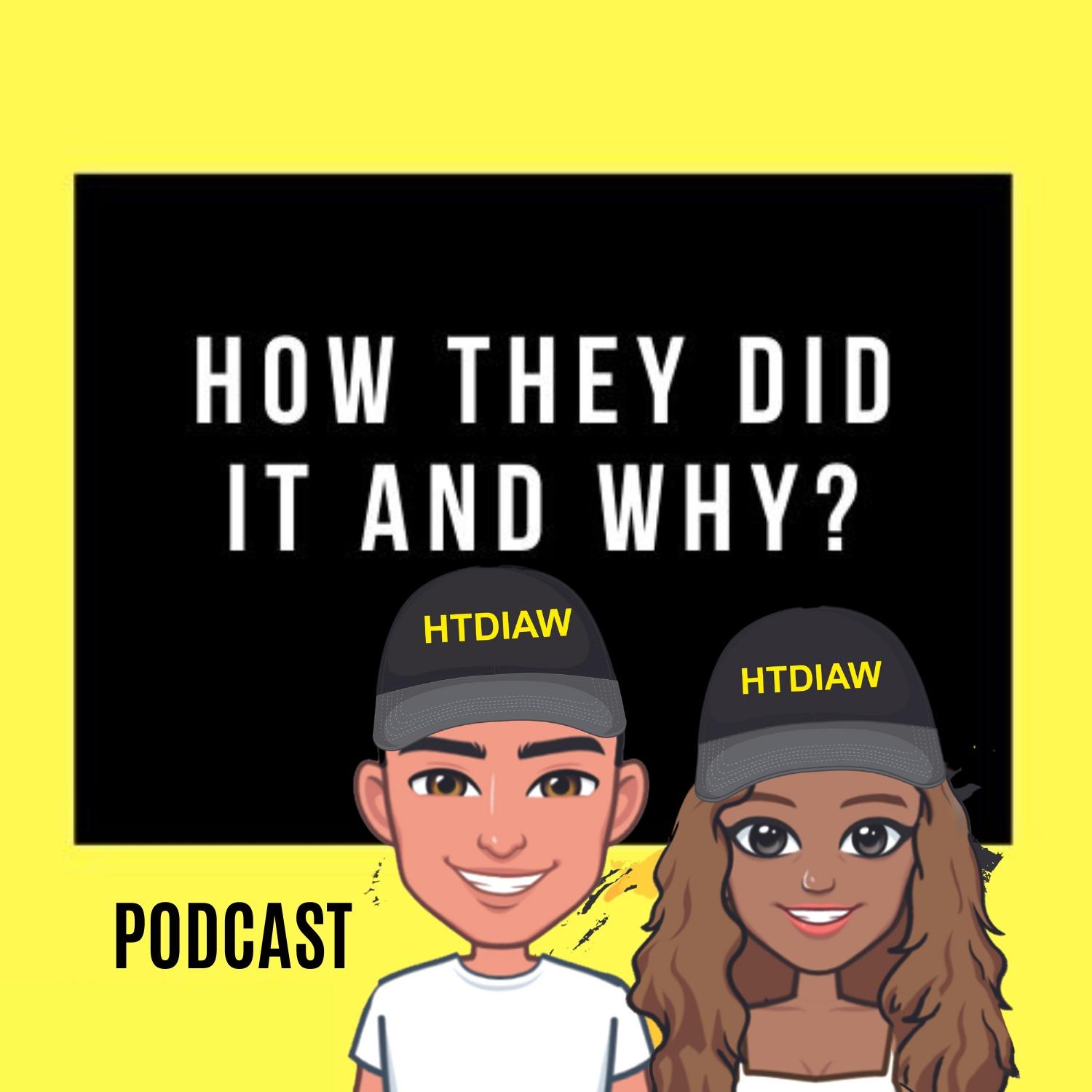 HOW THEY DID IT AND WHY PODCAST