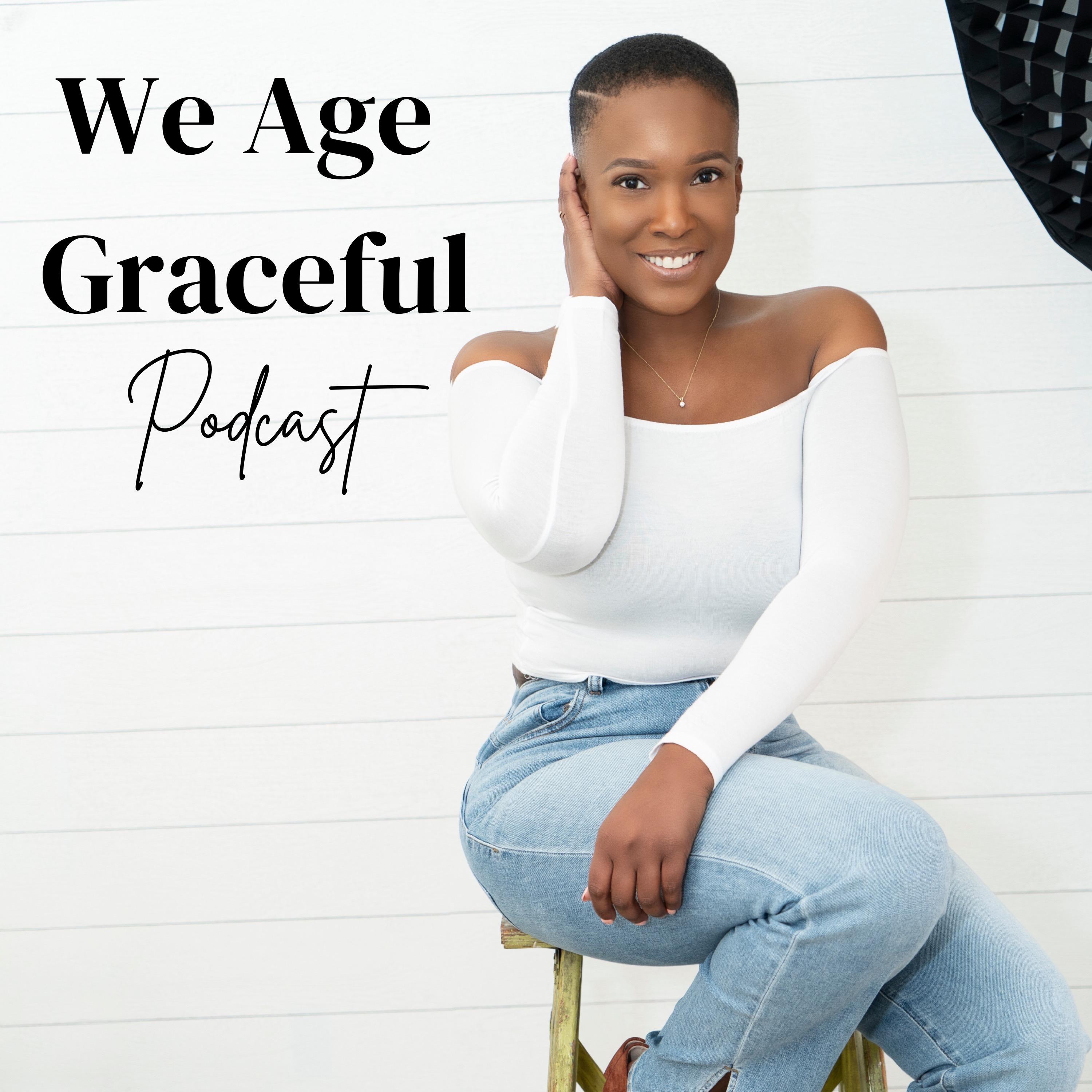 We Age Graceful Podcast
