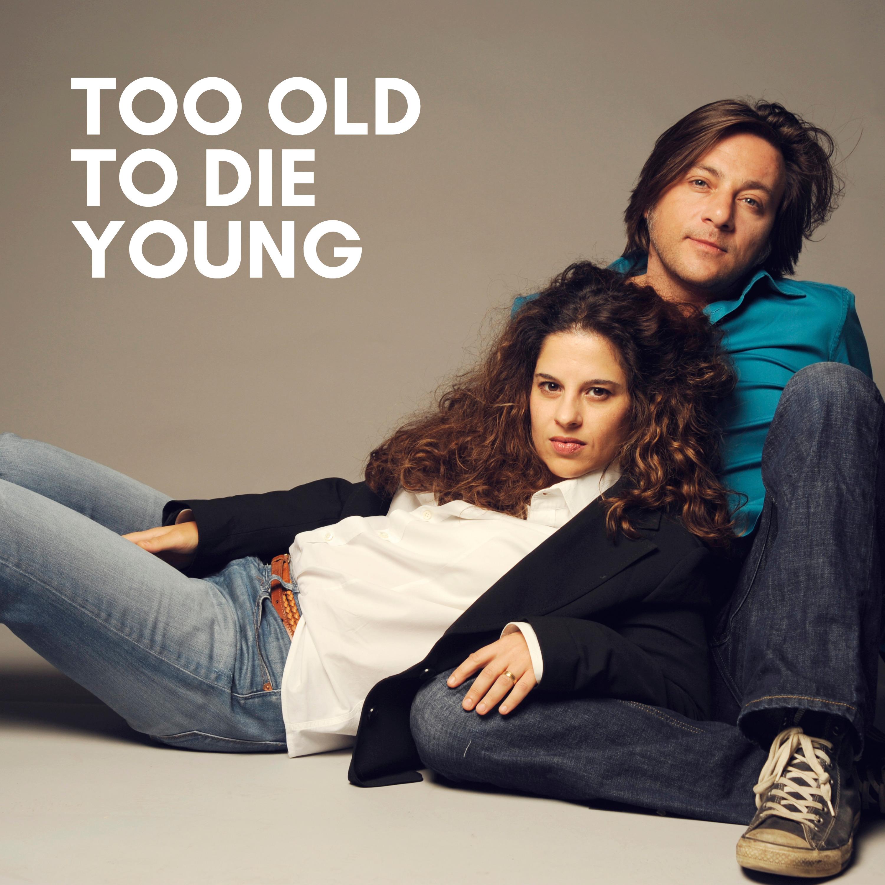 Too Old To Die Young
