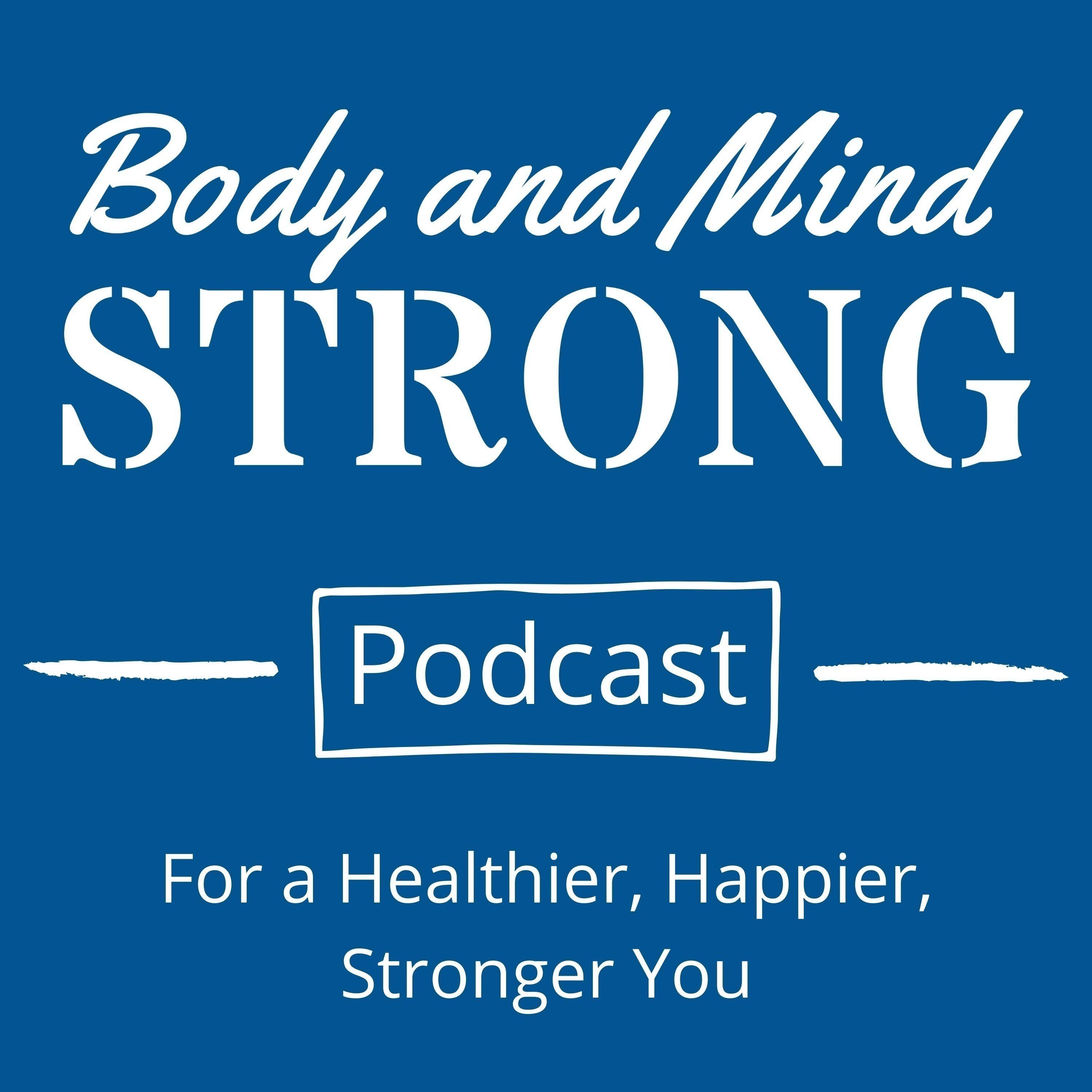 Body and Mind Strong Podcast