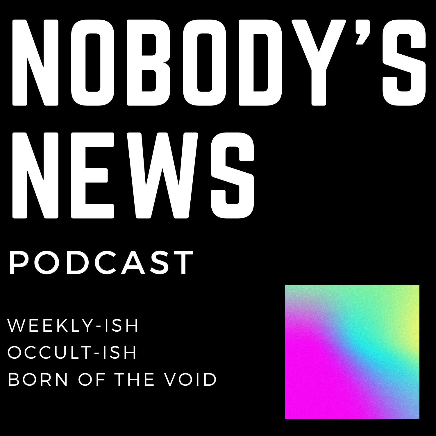 Nobody's News Podcast