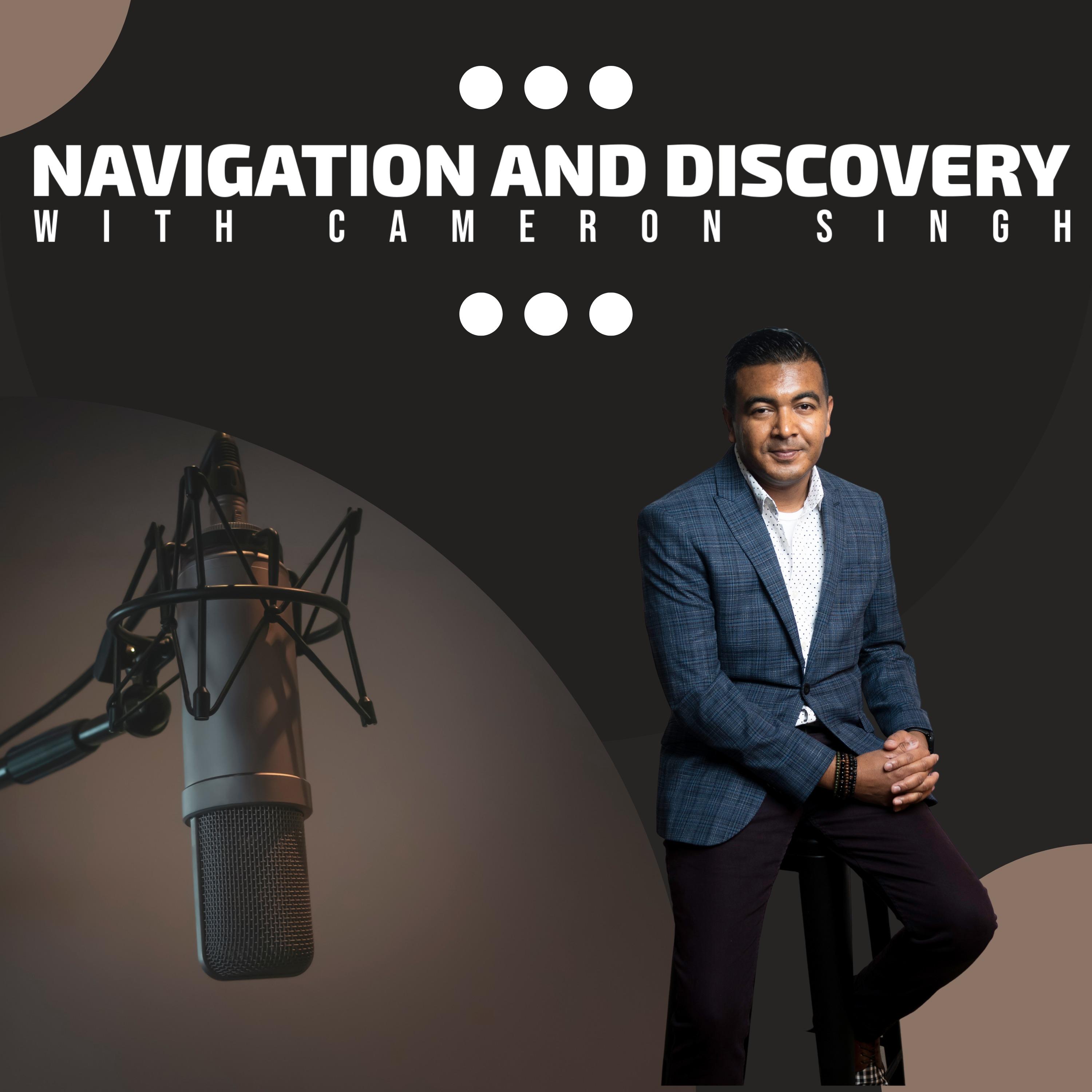 Navigation and Discovery with Cameron Singh