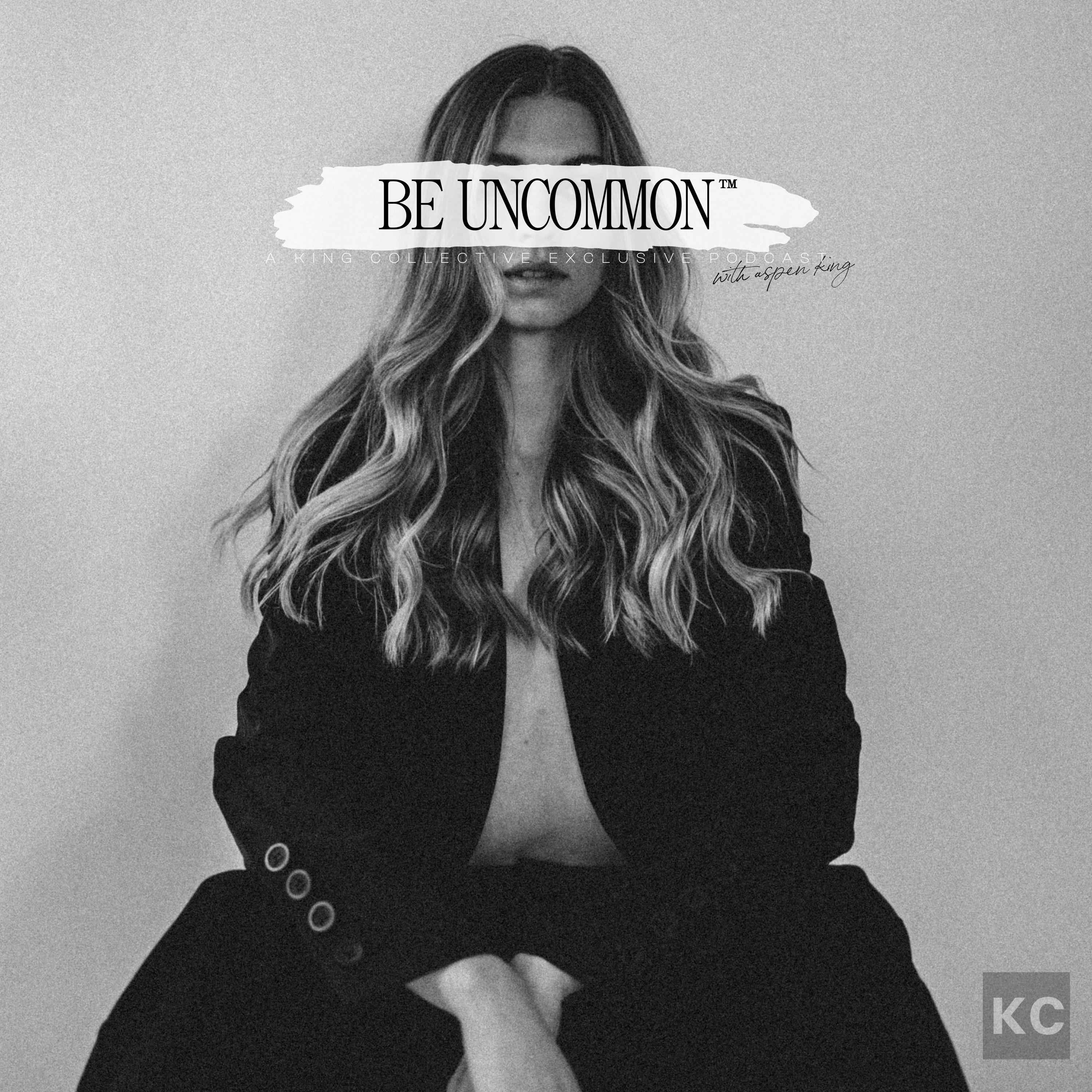 Be Uncommon by King Collective