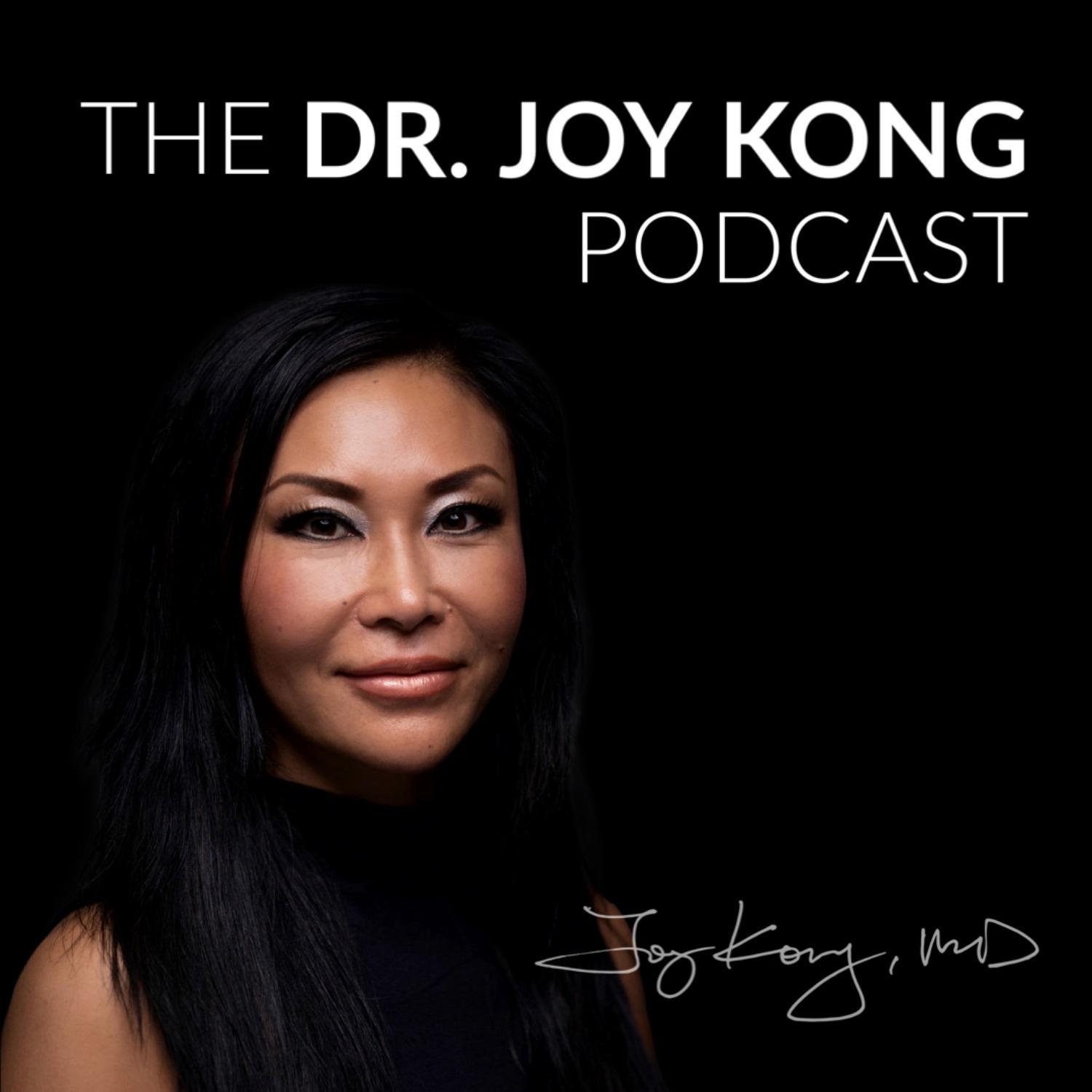 The Dr. Joy Kong Podcast
