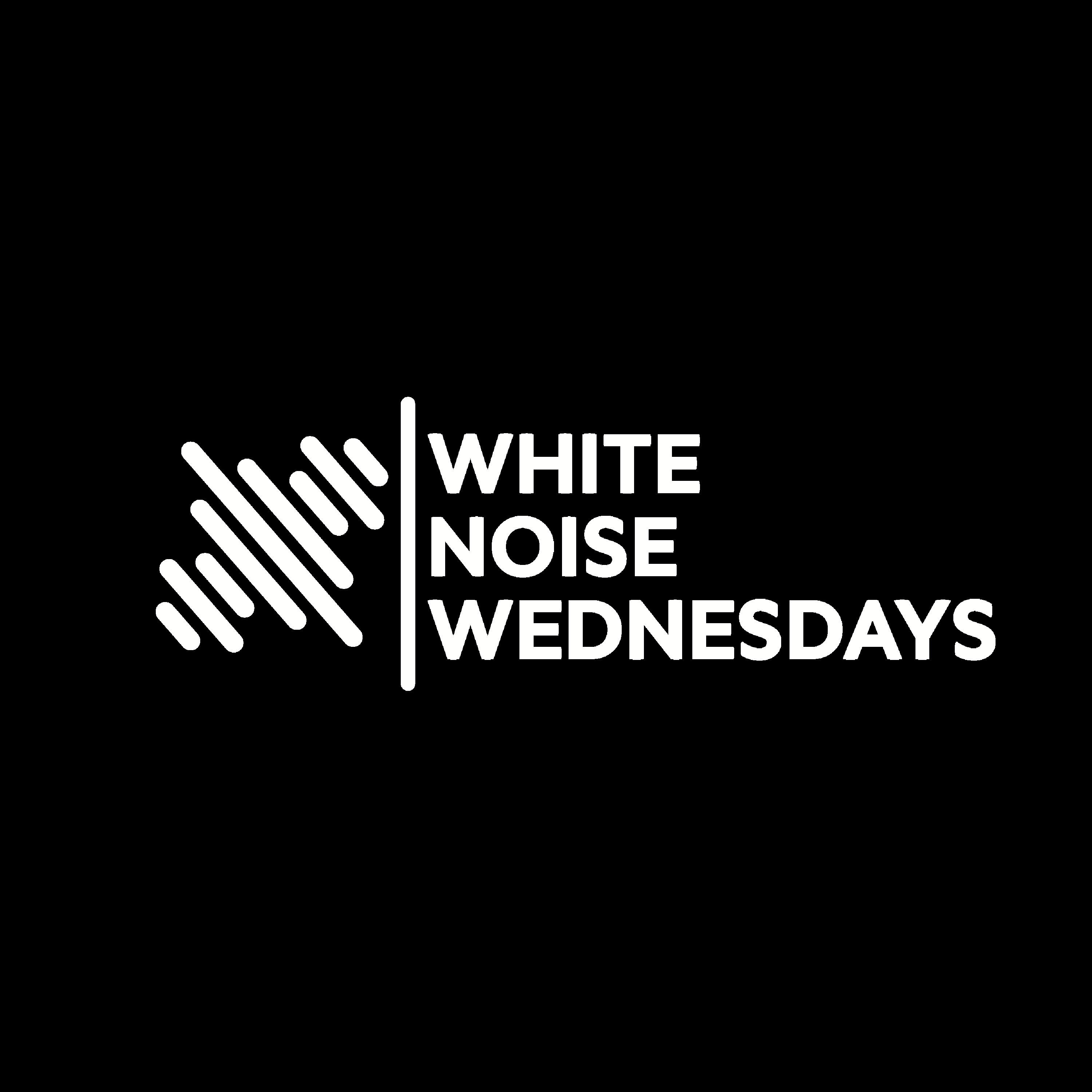 White Noise Wednesdays