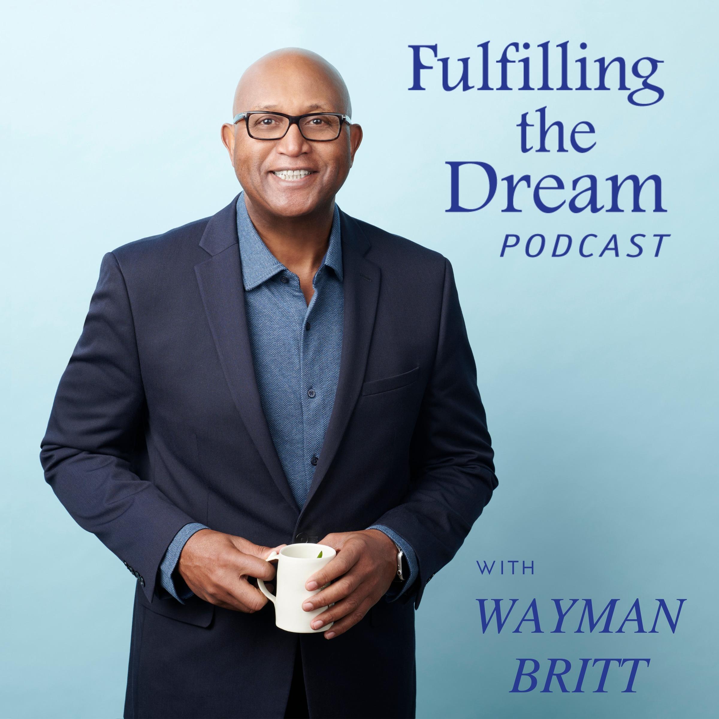 Fulfilling The Dream with Wayman Britt