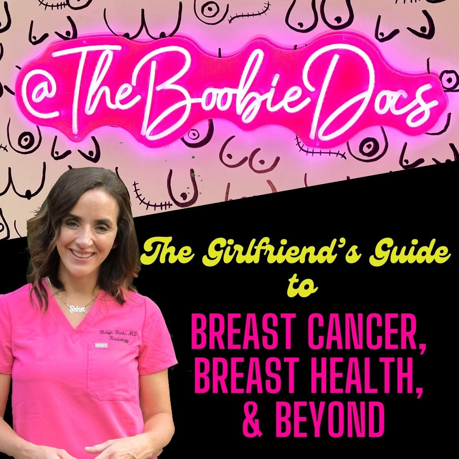 The Boobie Docs: The Girlfriend’s Guide to Breast Cancer, Breast Health, & Beyond
