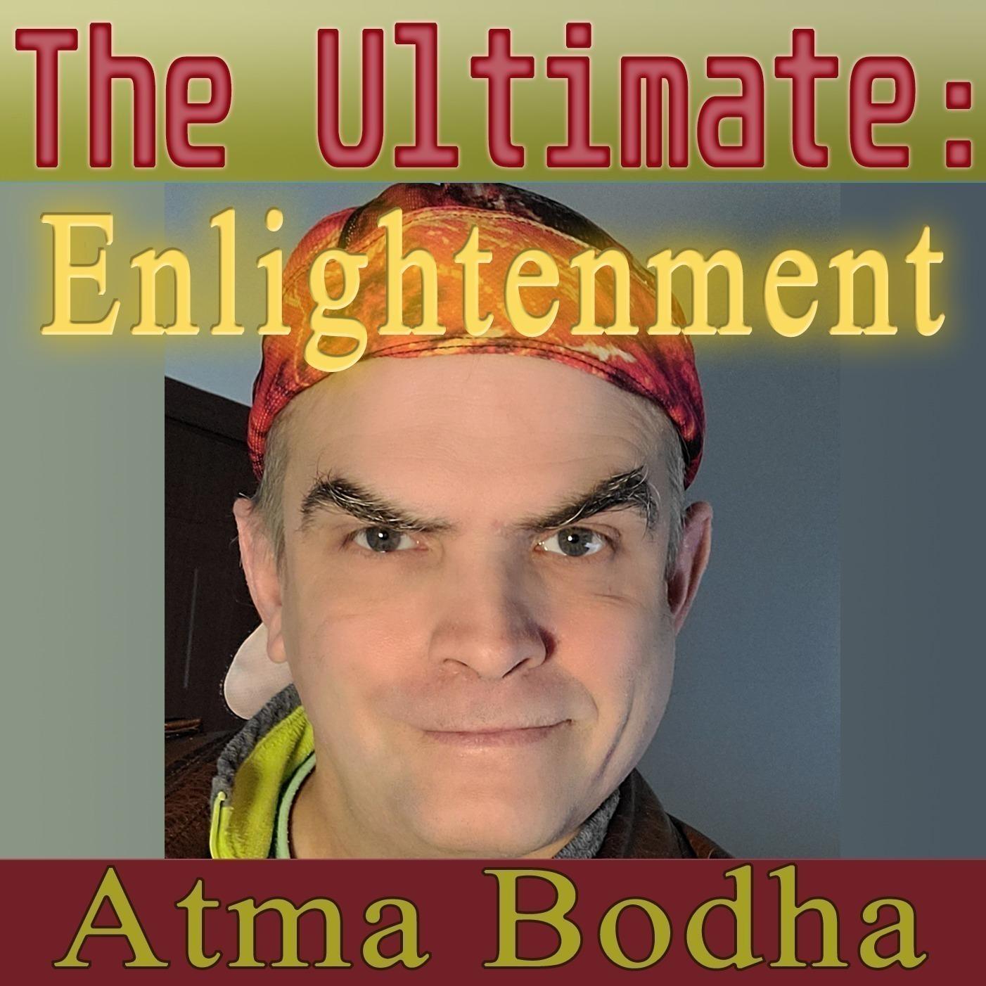 The Ultimate: Enlightenment with Atma Bodha
